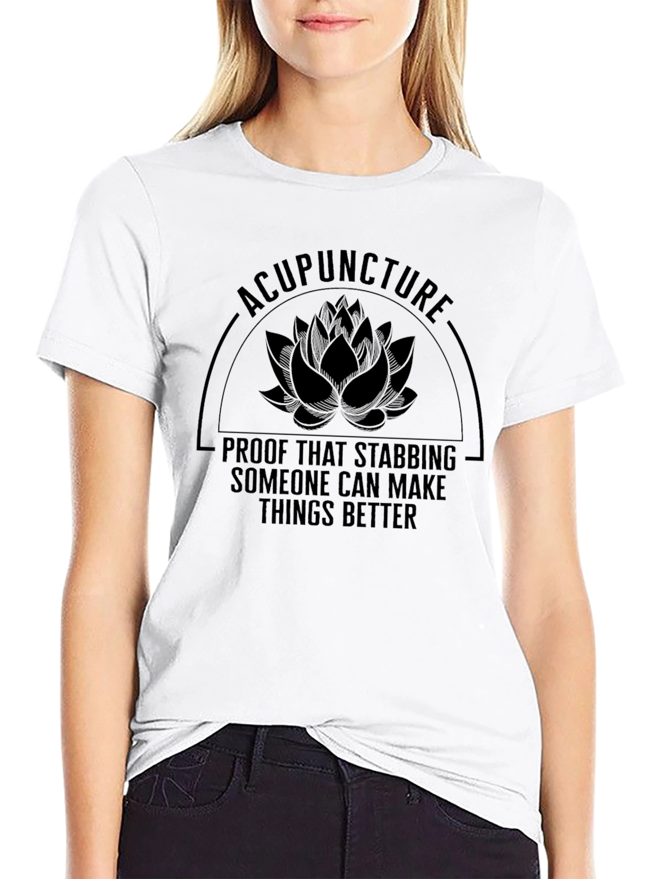 Acupuncture Stabbing Makes Things Better T-Shirt
