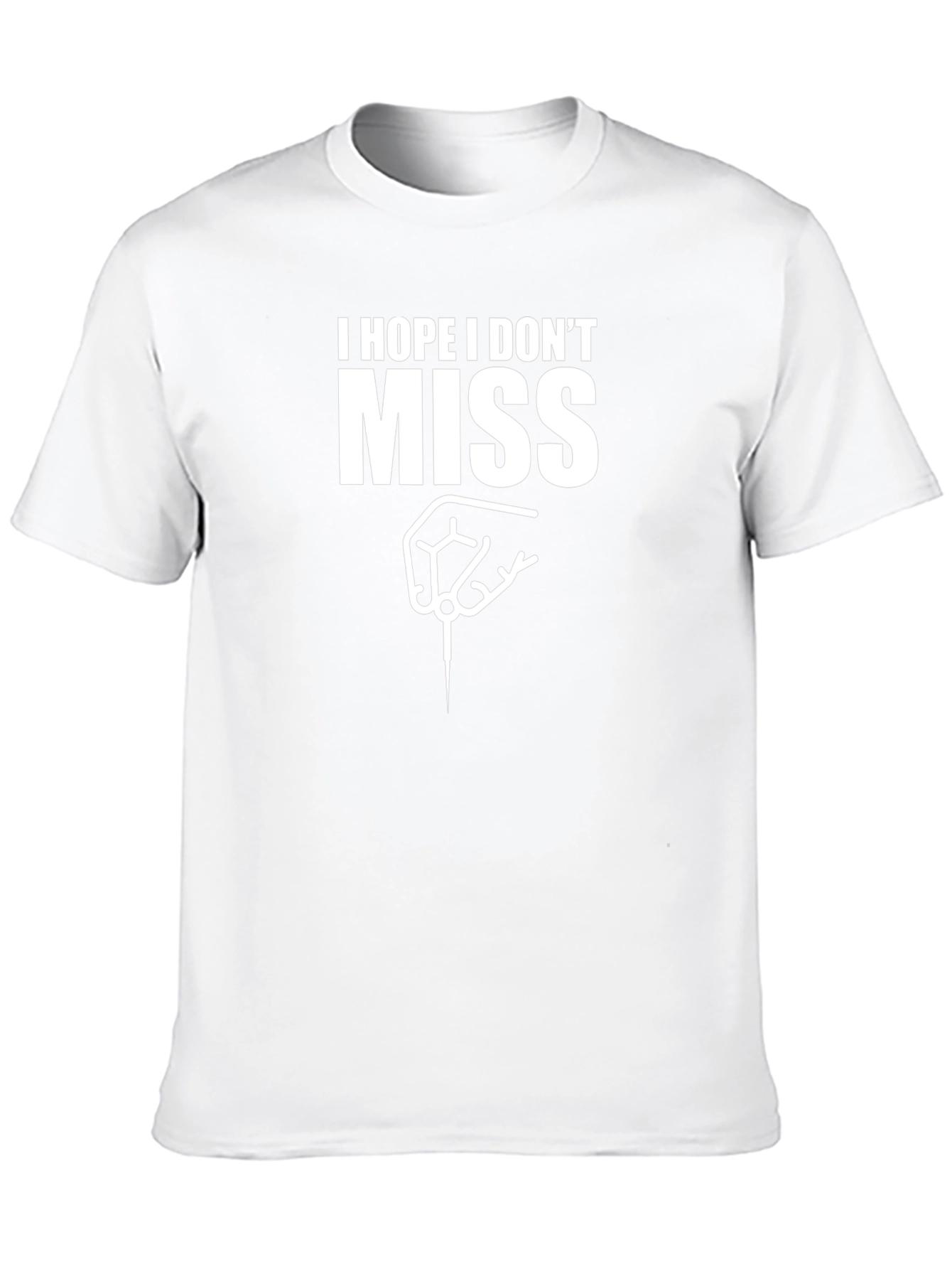 I Hope I Dont Miss Dart T-Shirt