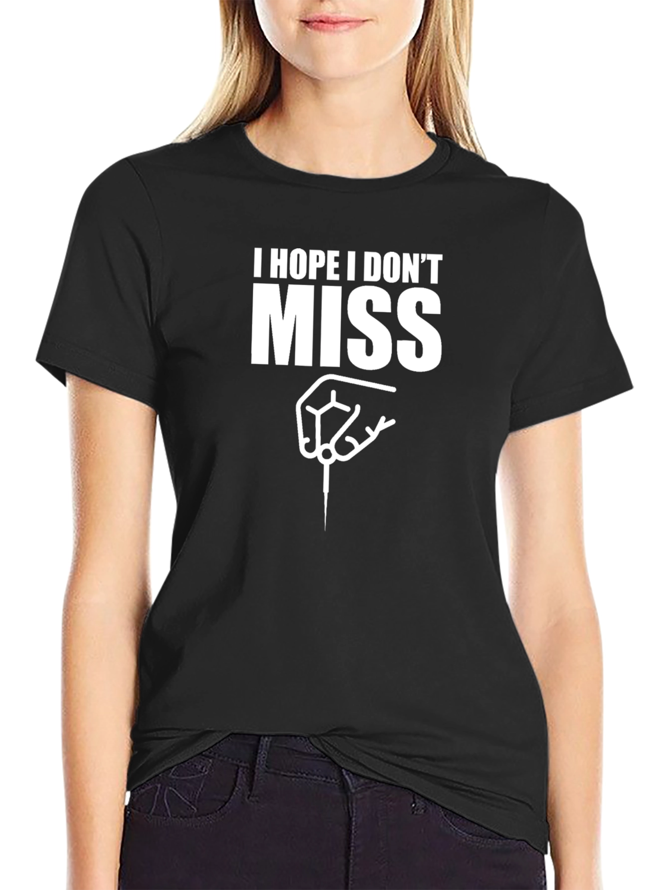 I Hope I Dont Miss Dart T-Shirt
