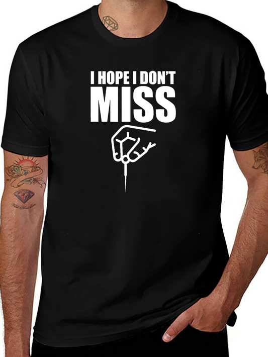 I Hope I Dont Miss Dart T-Shirt