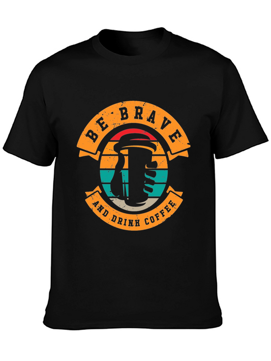 Be Brave and Drink Coffee Black T-Shirt