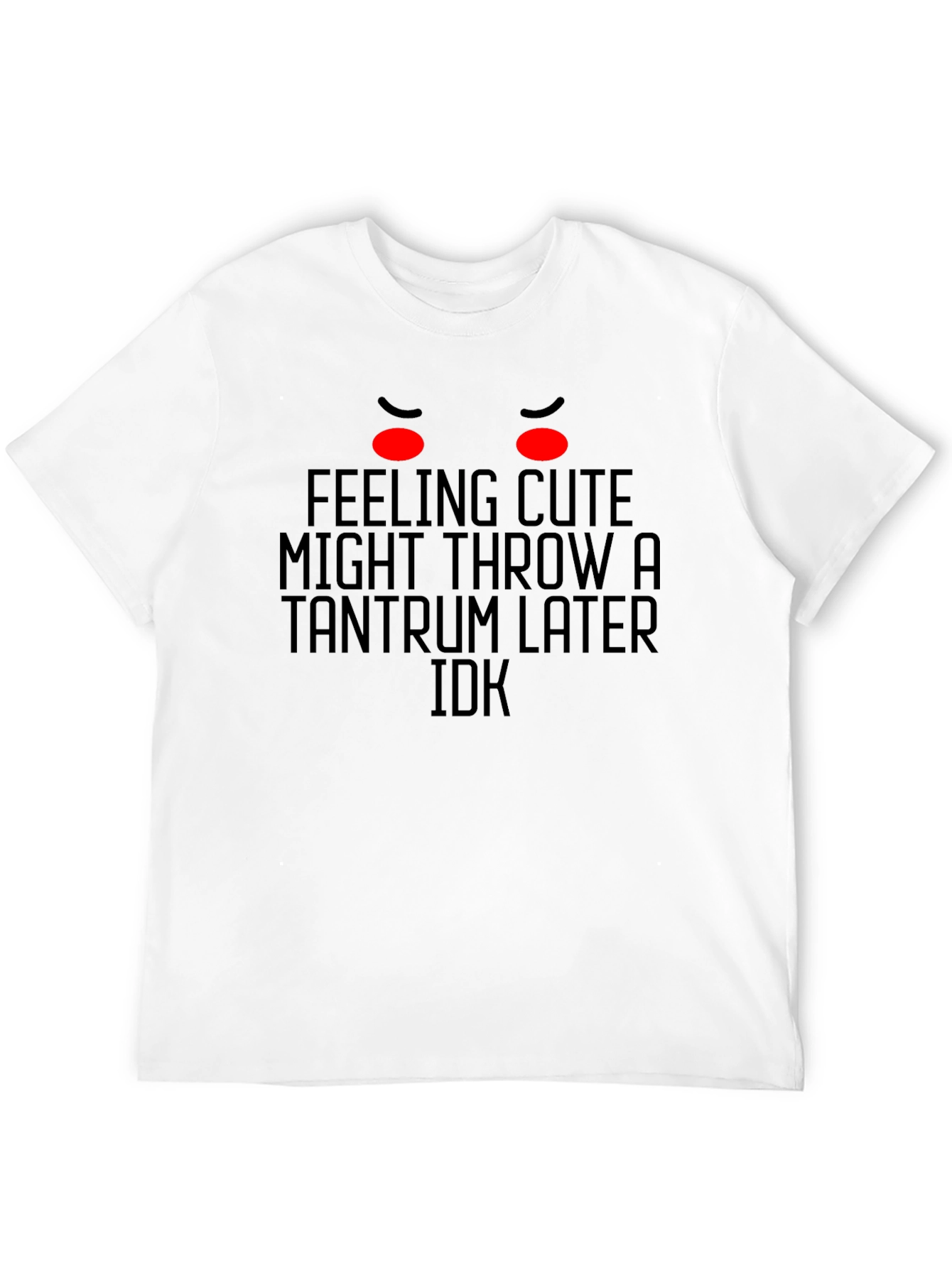 Feeling Cute Tantrum Graphic Tee