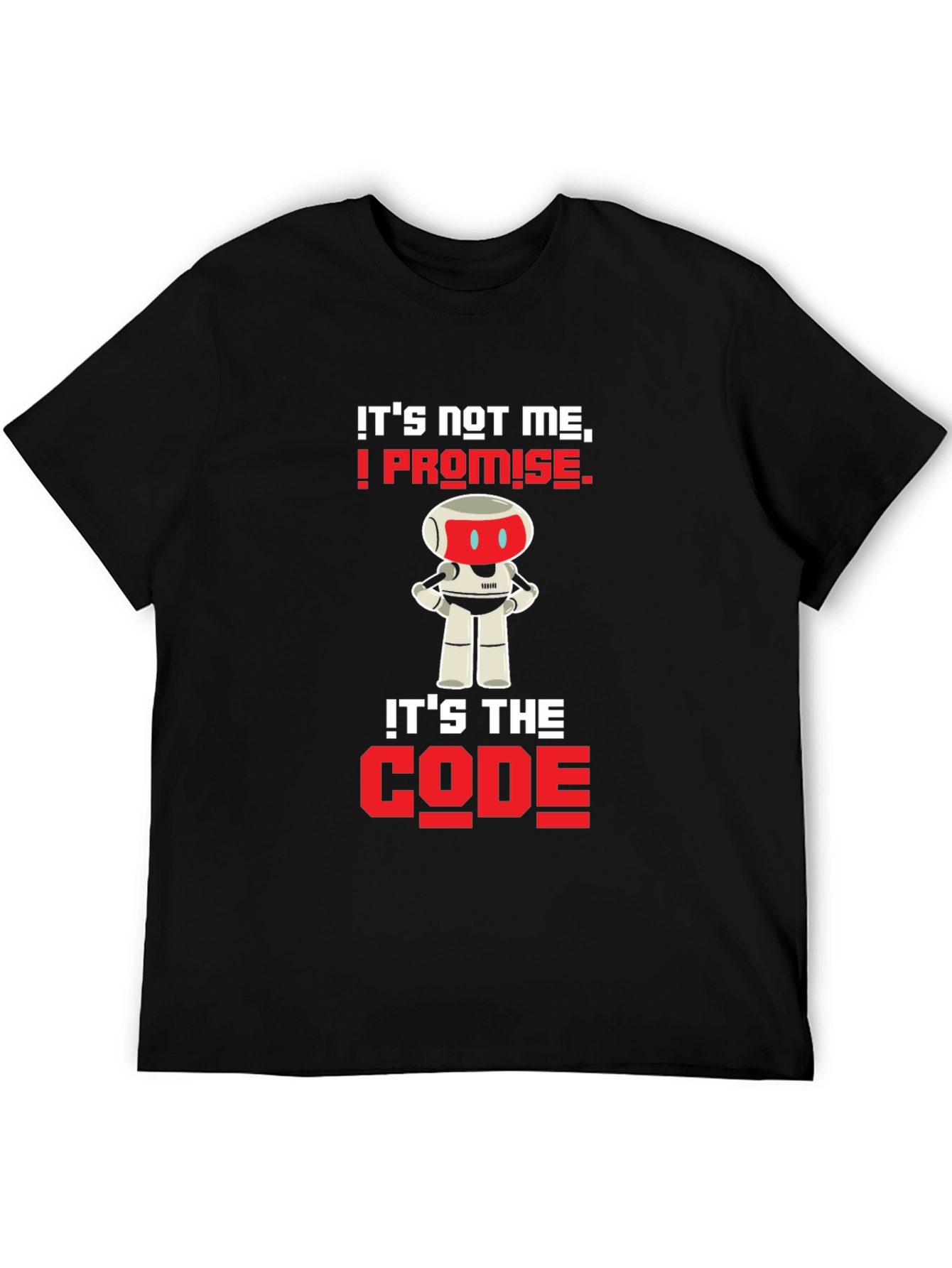 Its Not Me Its The Code T-Shirt