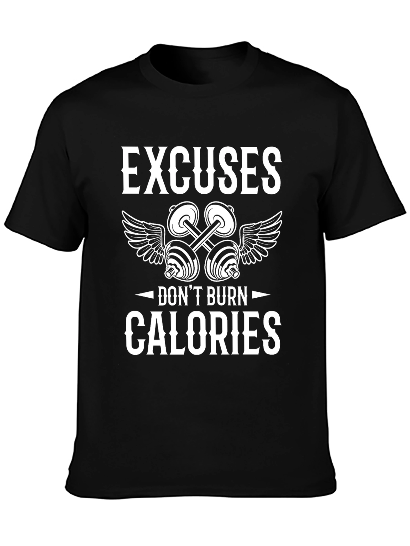 Excuses Dont Burn Calories T-Shirt