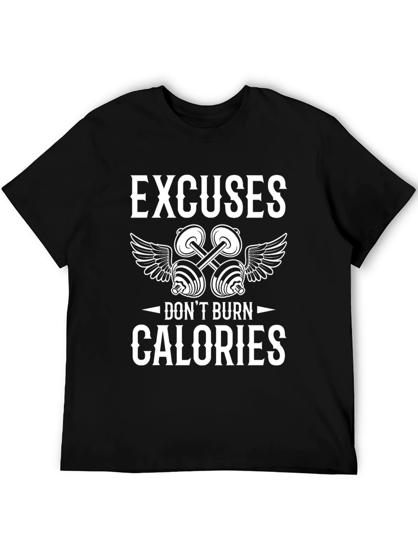 Excuses Dont Burn Calories T-Shirt