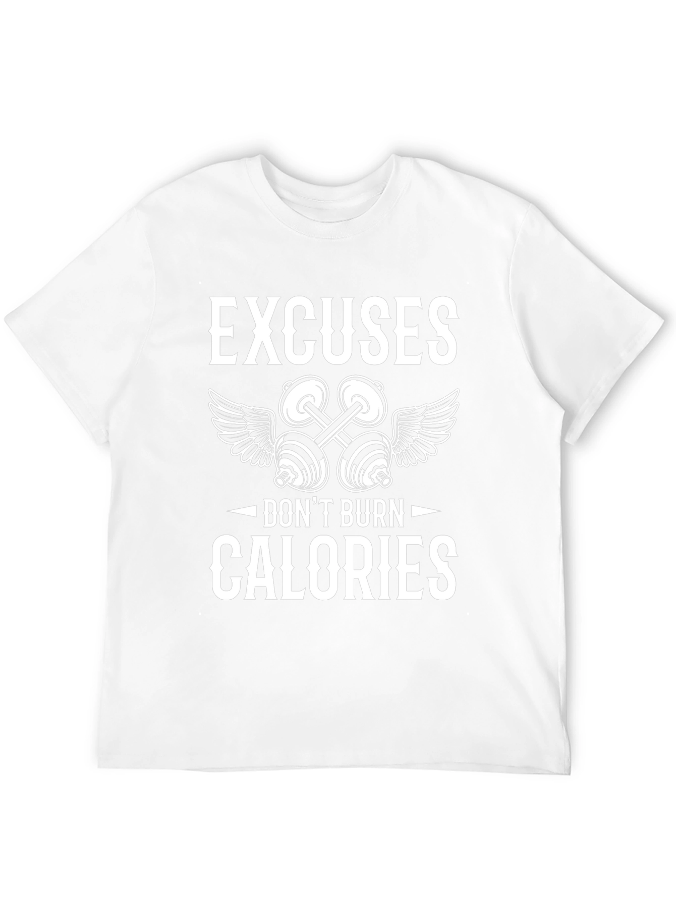 Excuses Dont Burn Calories T-Shirt