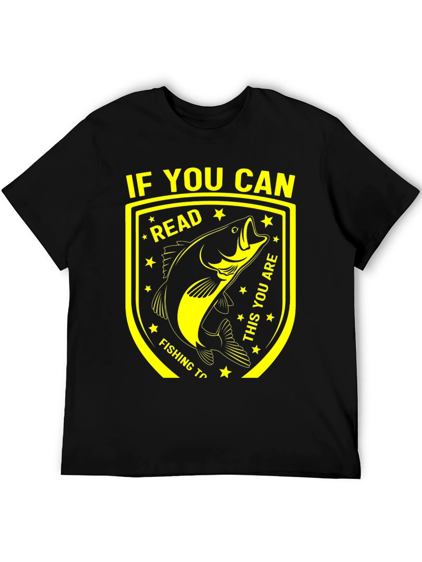 Funny Fishing T-Shirt - If You Can Read This!
