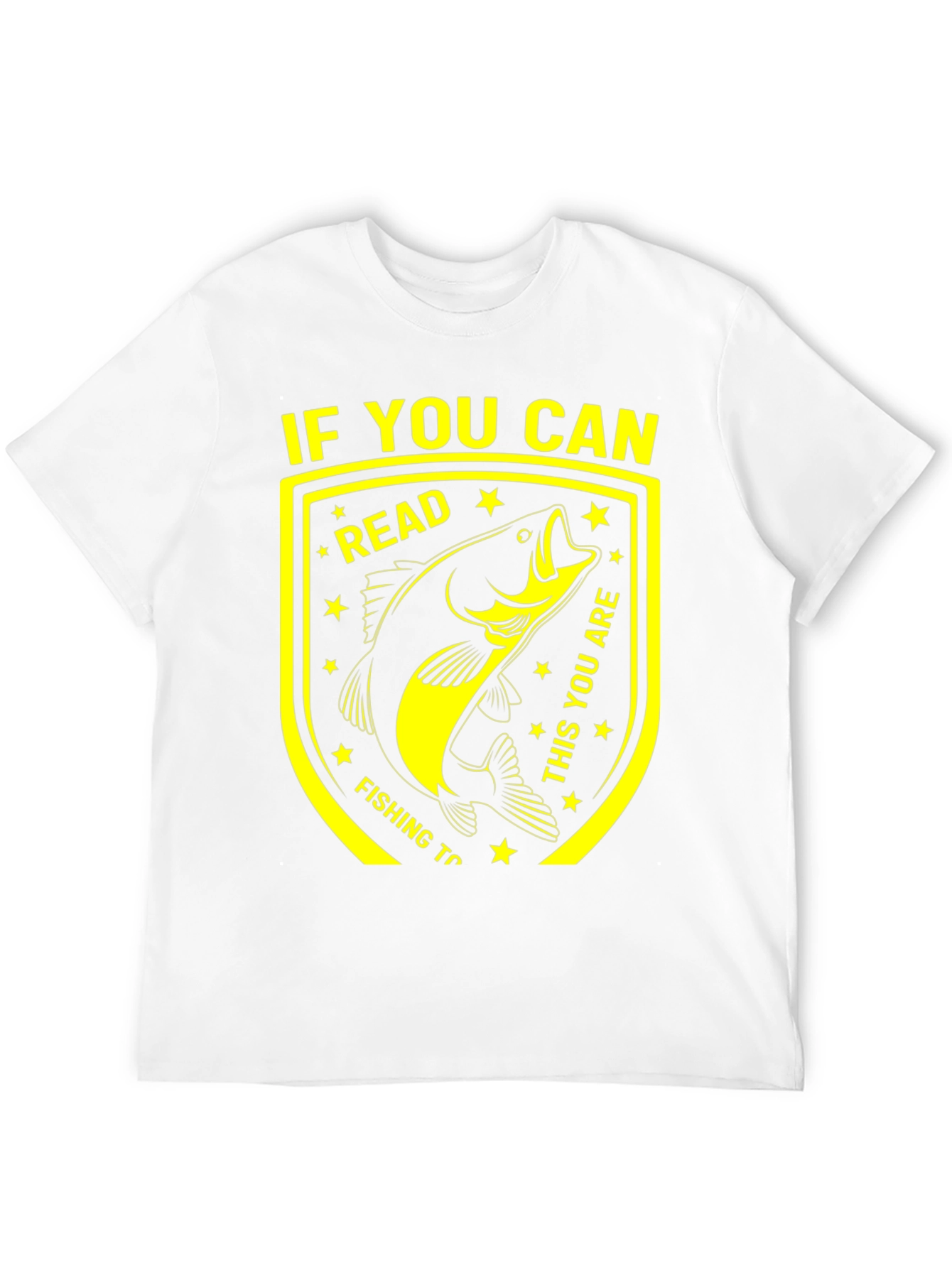 Funny Fishing T-Shirt - If You Can Read This!
