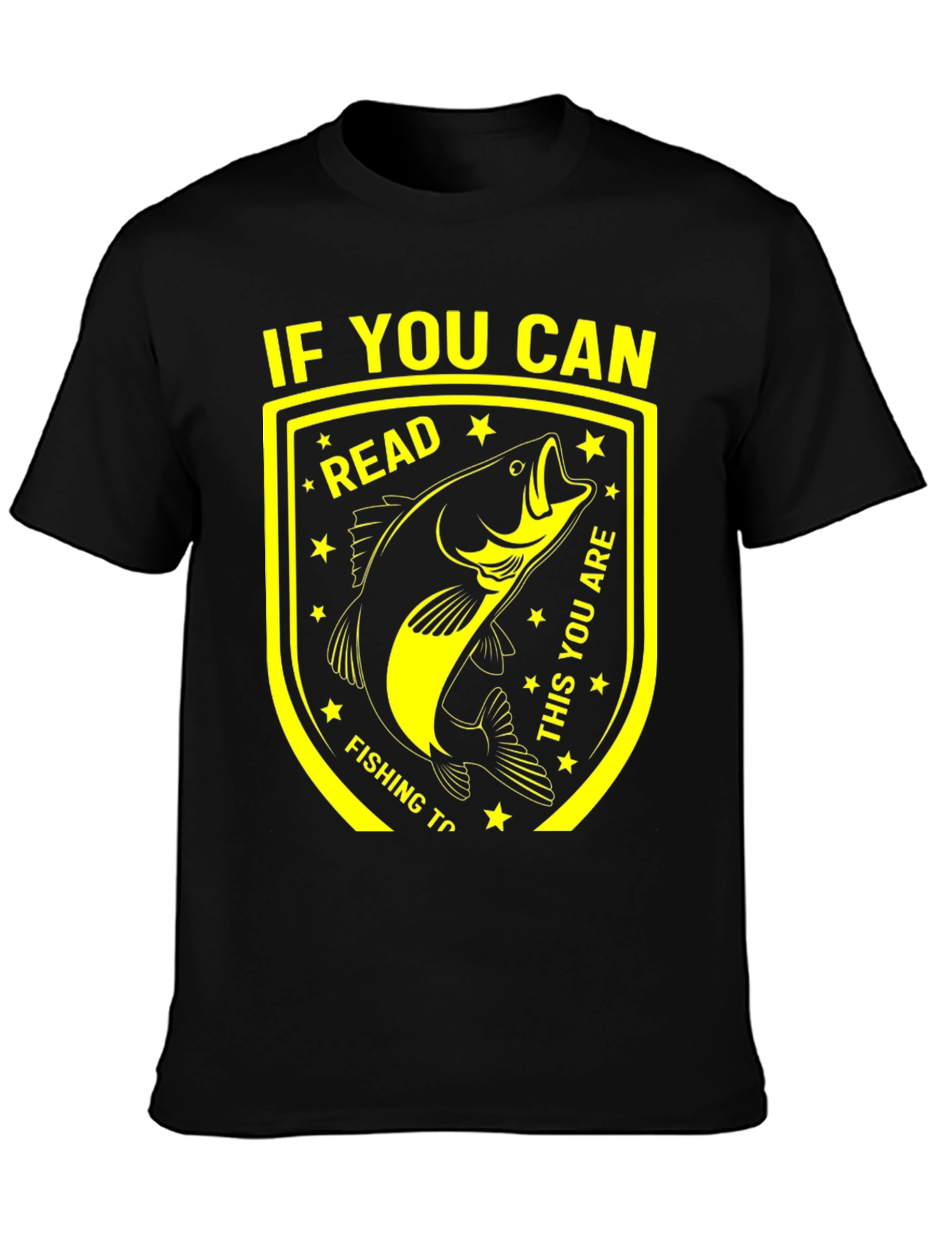 Funny Fishing T-Shirt - If You Can Read This!