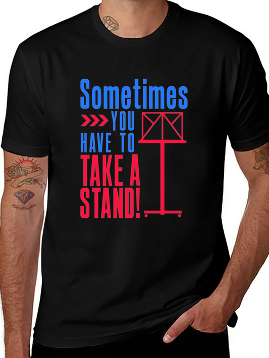 Sometimes You Have to Take a Stand Graphic Tee