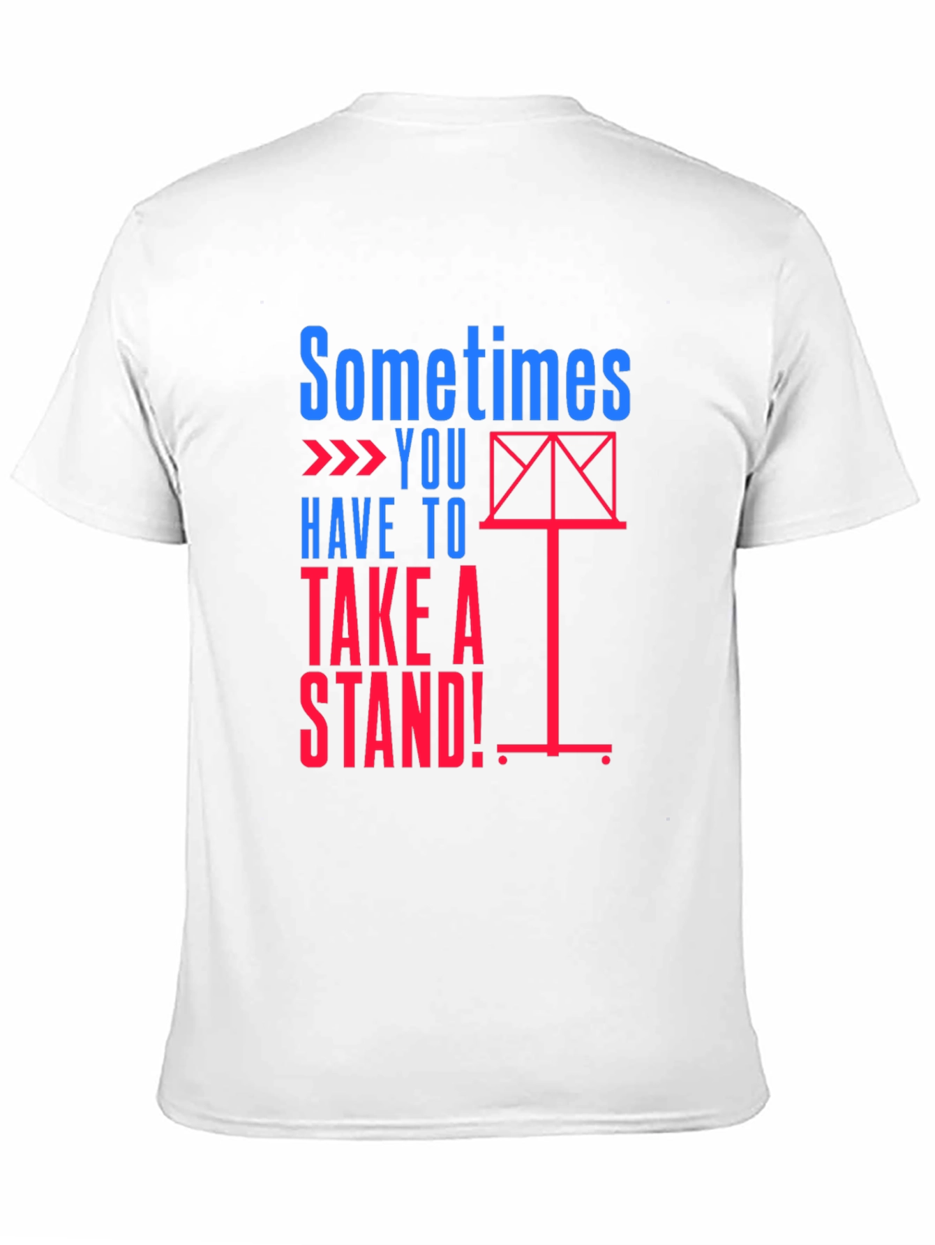 Sometimes You Have to Take a Stand Graphic Tee