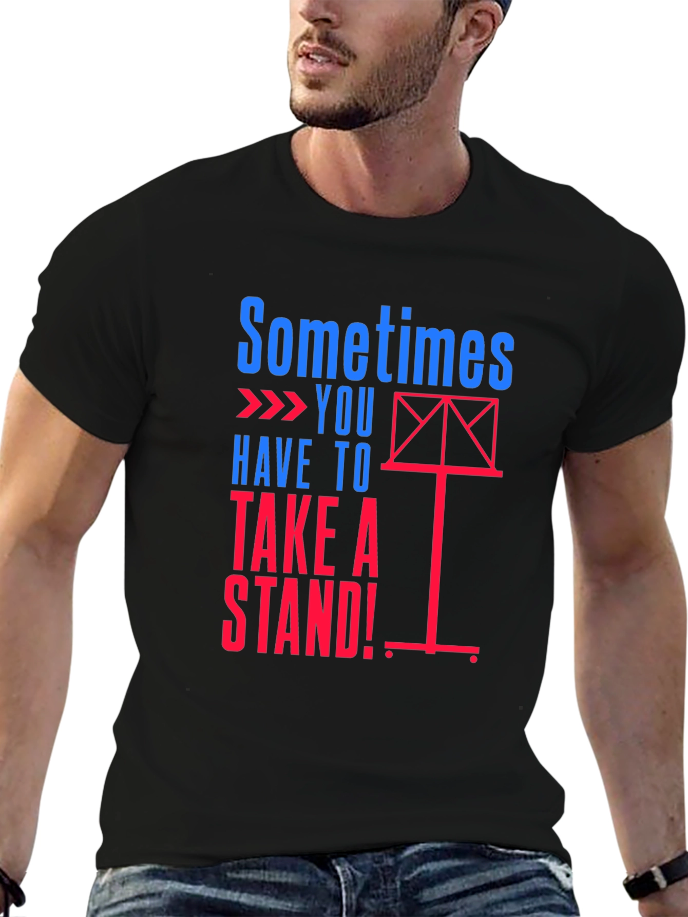 Sometimes You Have to Take a Stand Graphic Tee