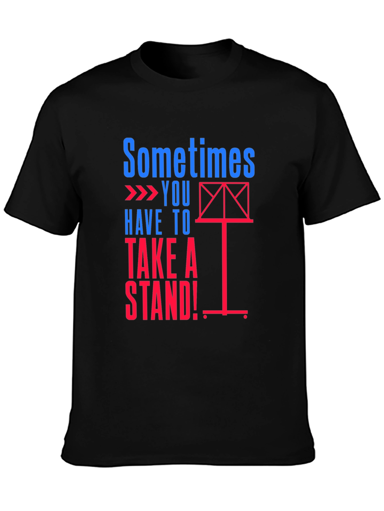 Sometimes You Have to Take a Stand Graphic Tee