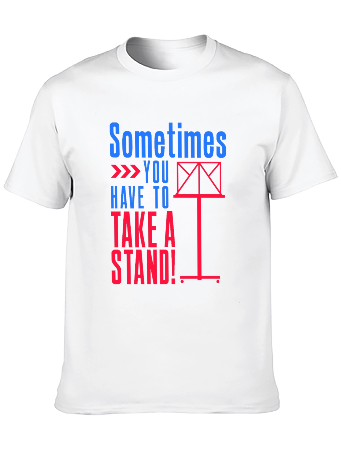 Sometimes You Have to Take a Stand Graphic Tee