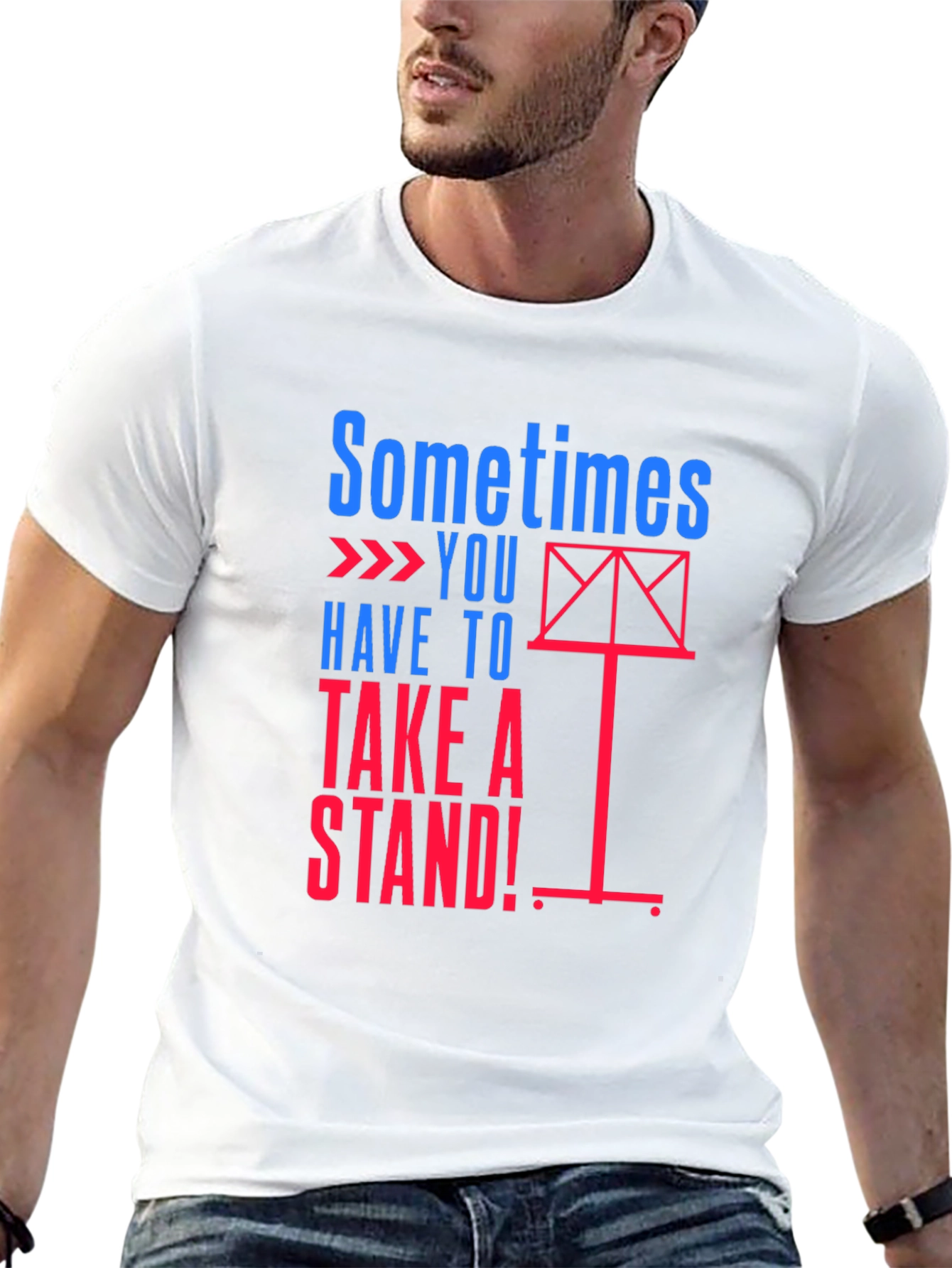 Sometimes You Have to Take a Stand Graphic Tee