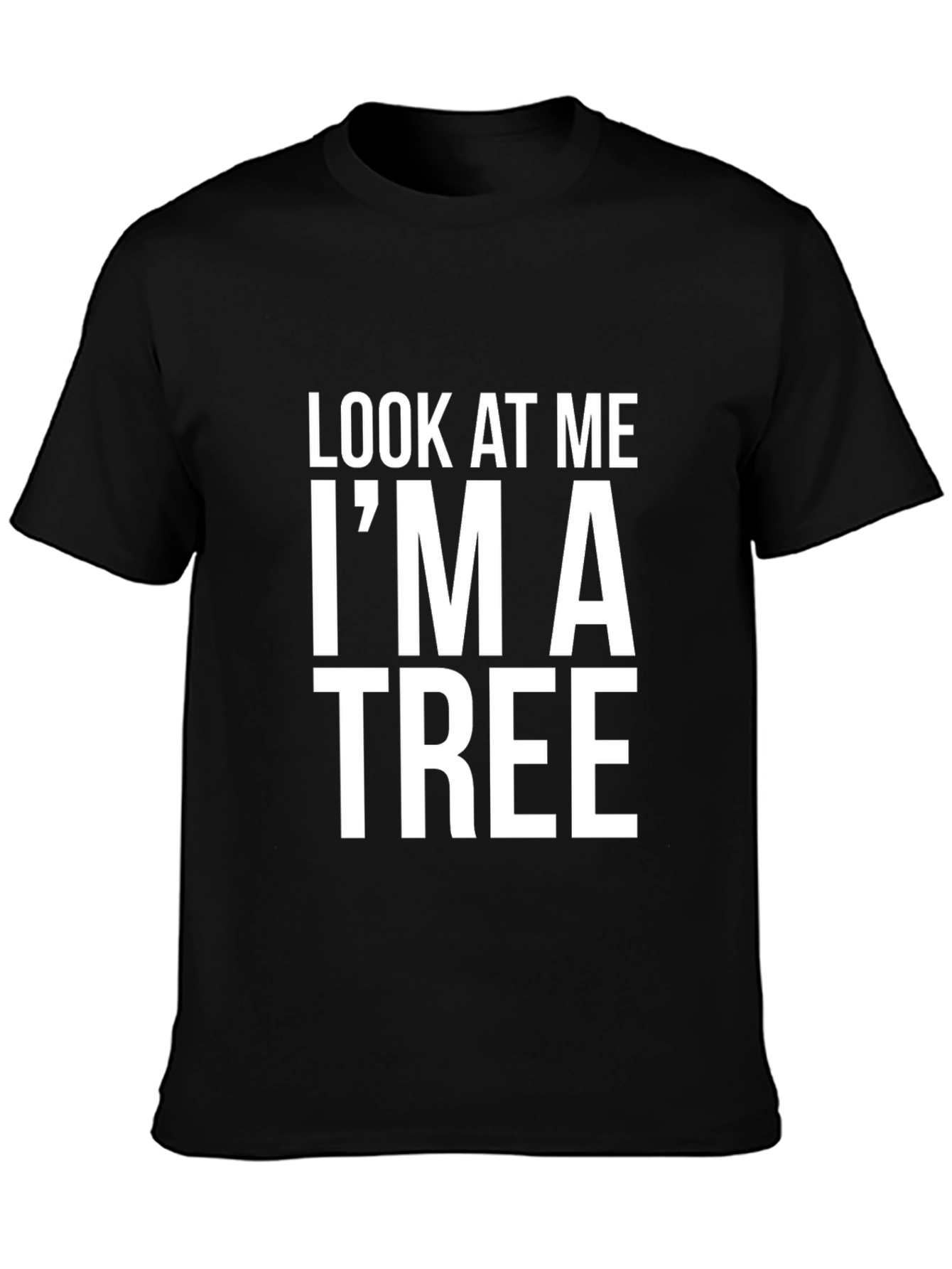 Funny Look At Me Im A Tree Graphic T-Shirt