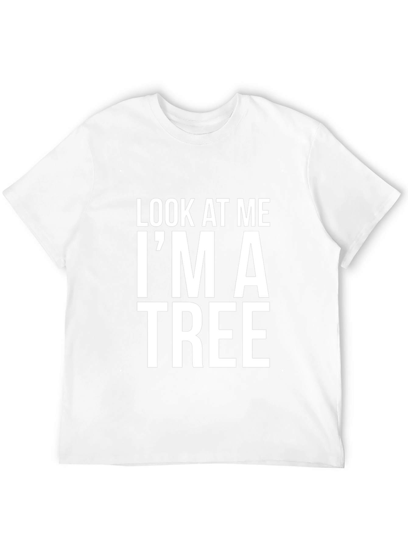 Funny Look At Me Im A Tree Graphic T-Shirt