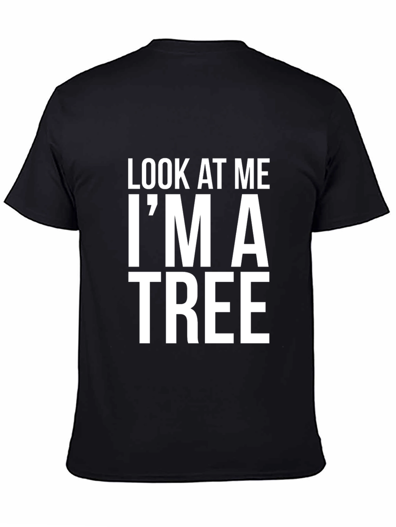 Funny Look At Me Im A Tree Graphic T-Shirt