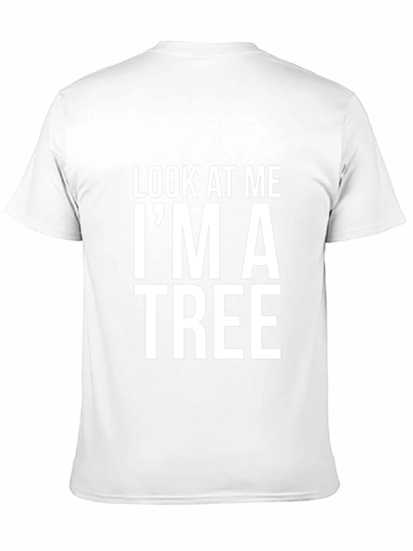 Funny Look At Me Im A Tree Graphic T-Shirt