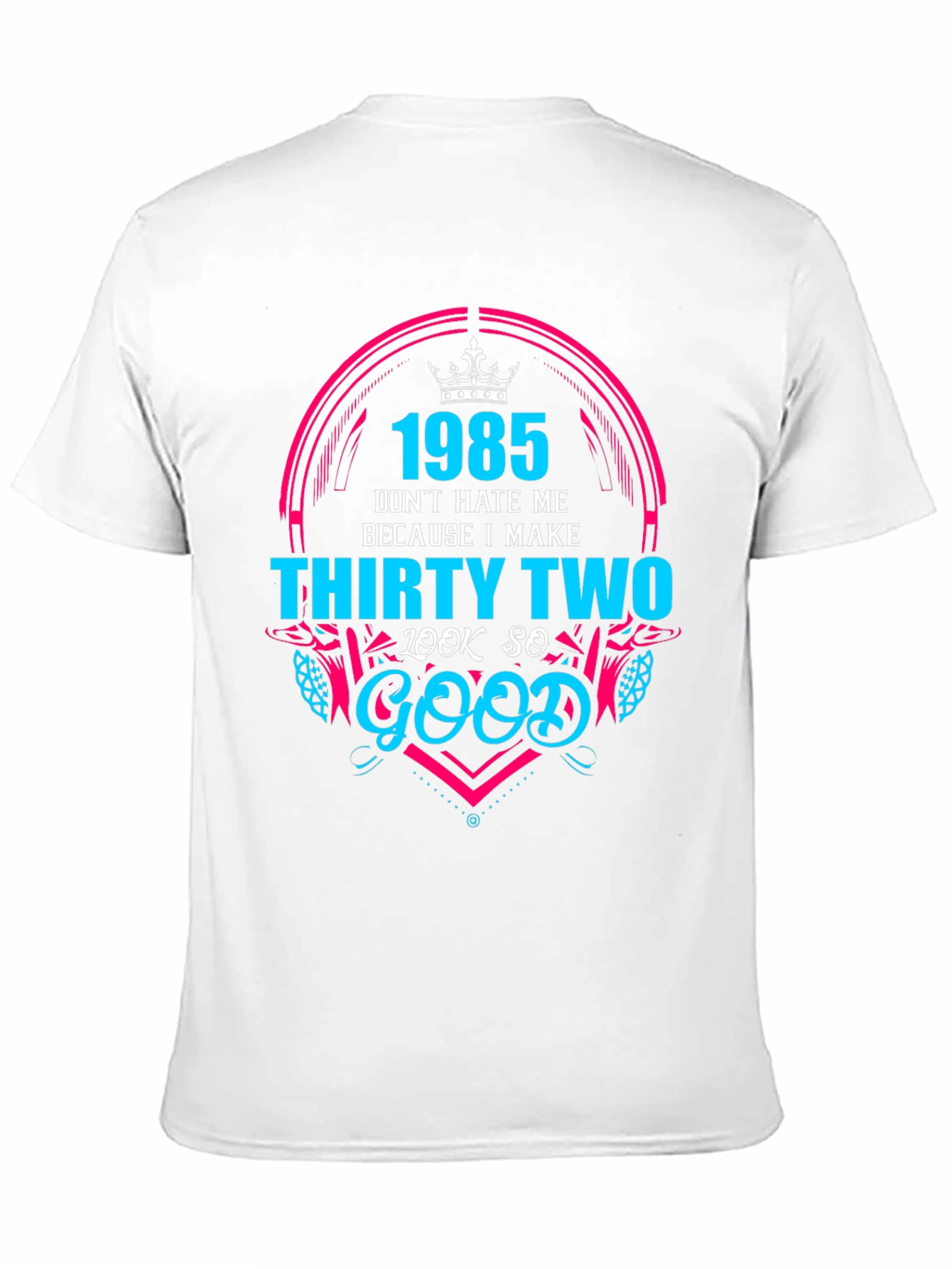 1985 Birthday Graphic Tee - Dont Hate Me