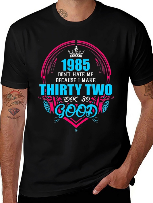 1985 Birthday Graphic Tee - Dont Hate Me
