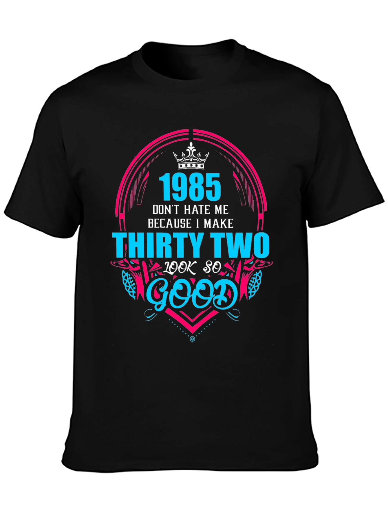 1985 Birthday Graphic Tee - Dont Hate Me