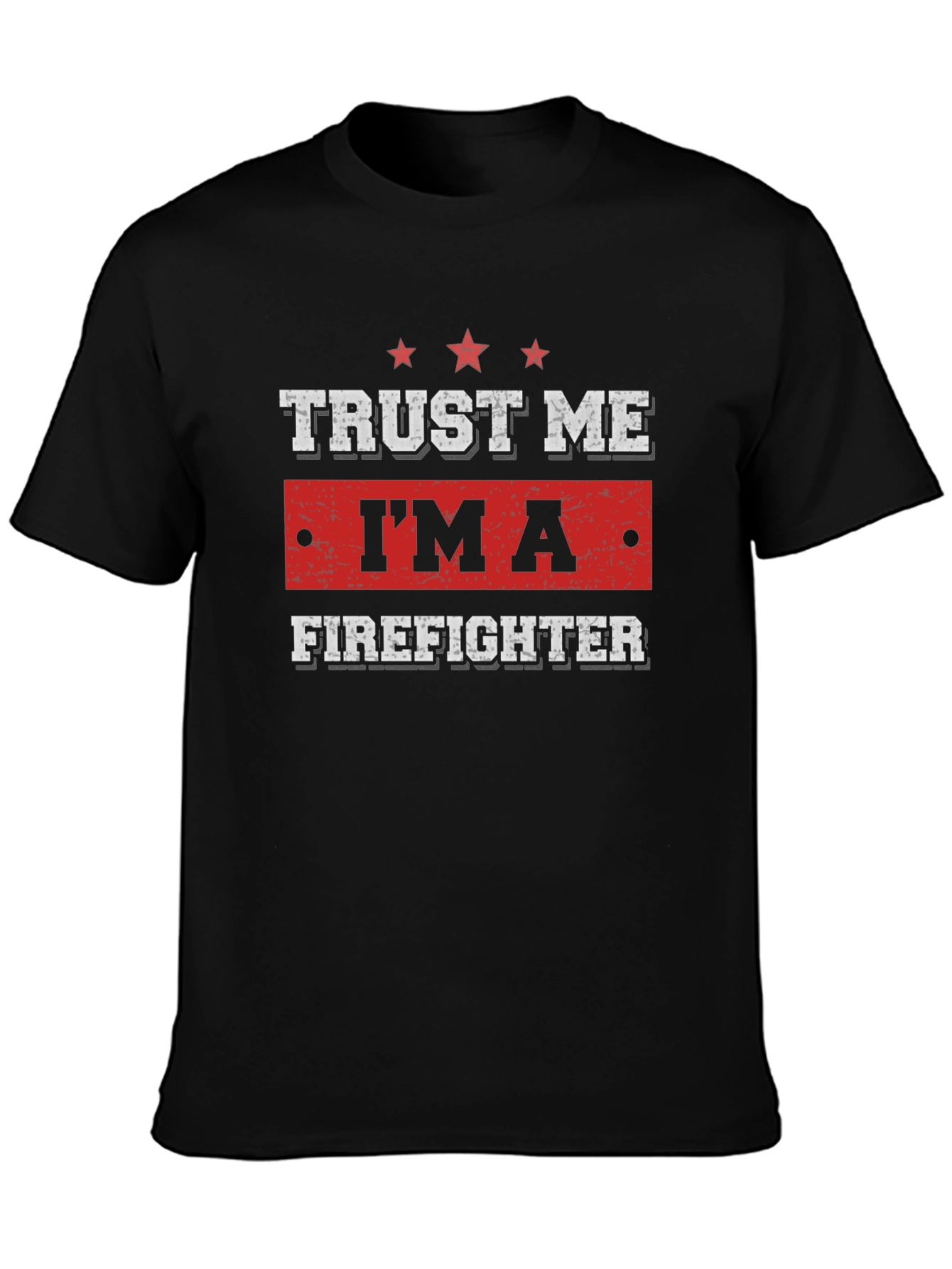 Trust Me Im A Firefighter T-Shirt