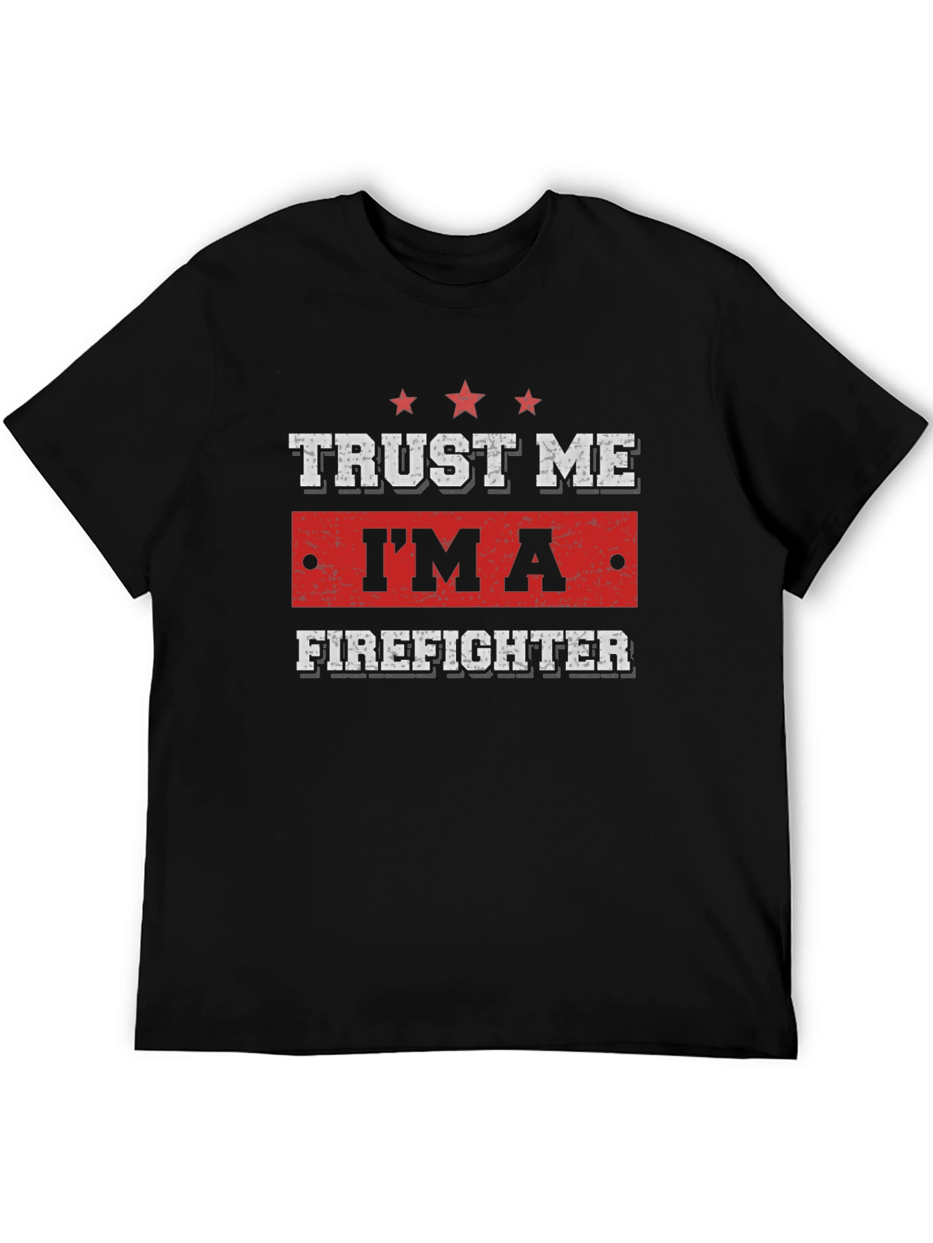 Trust Me Im A Firefighter T-Shirt