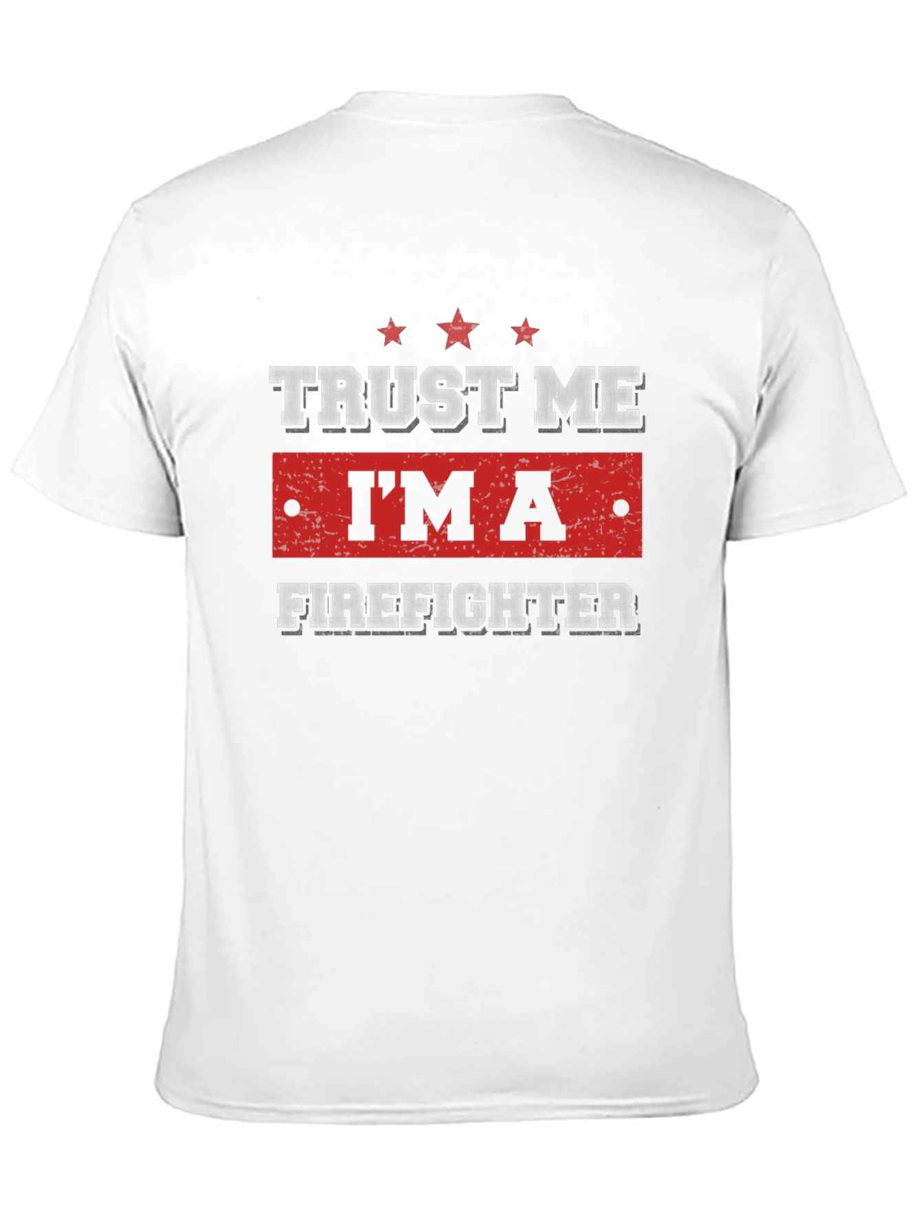 Trust Me Im A Firefighter T-Shirt
