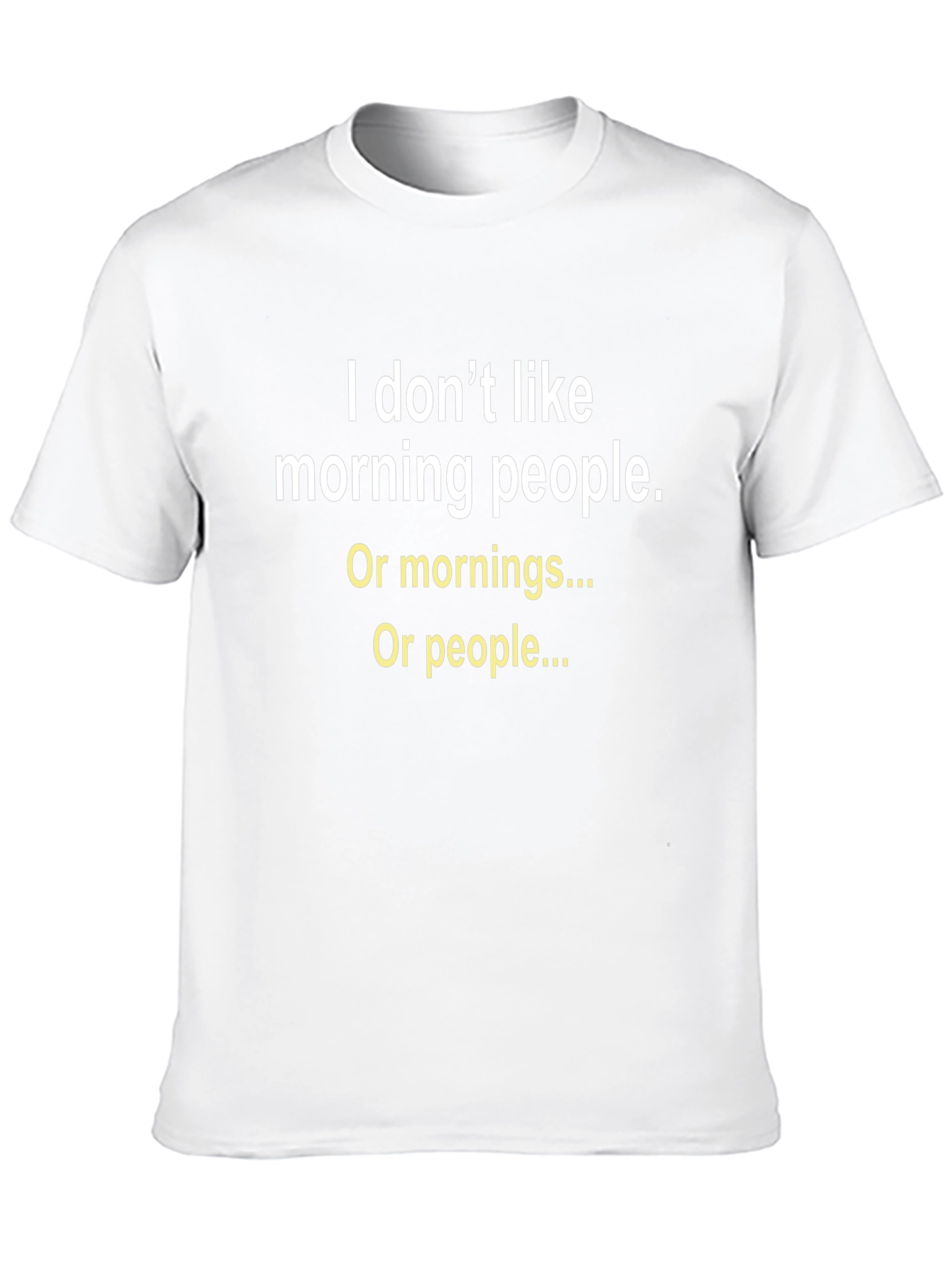 Funny Sarcastic T-Shirt: I Dont Like Morning People