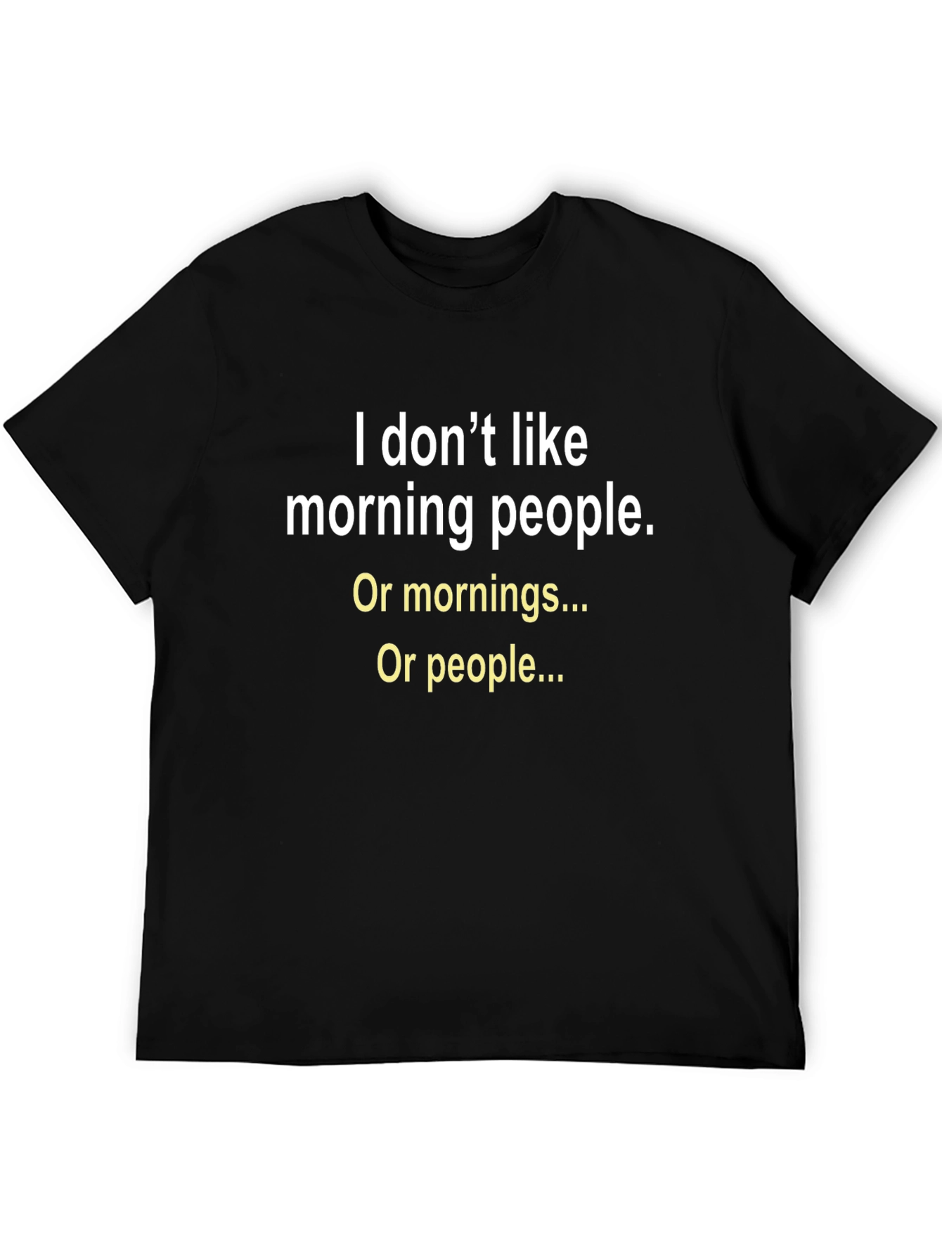 Funny Sarcastic T-Shirt: I Dont Like Morning People