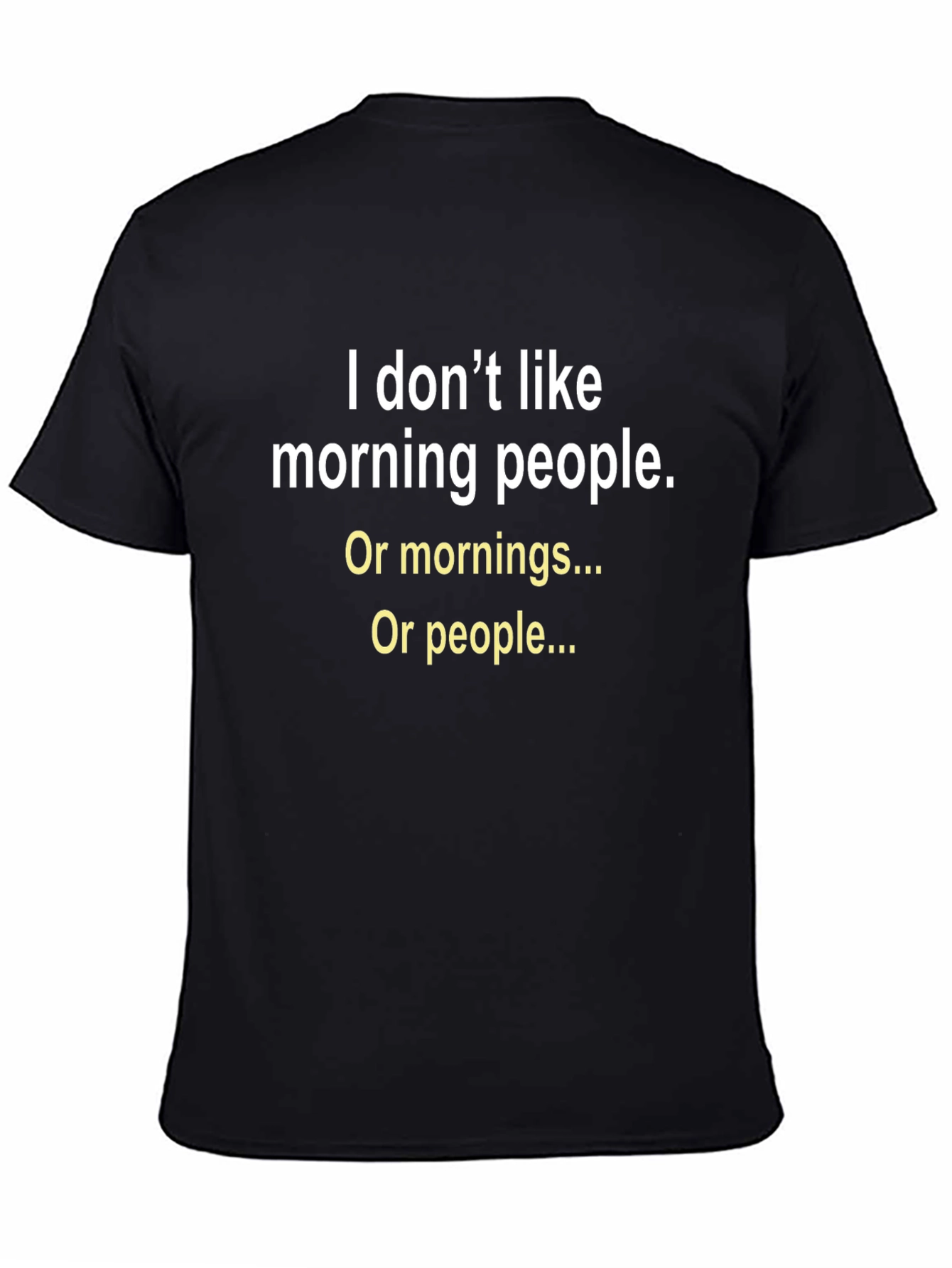 Funny Sarcastic T-Shirt: I Dont Like Morning People