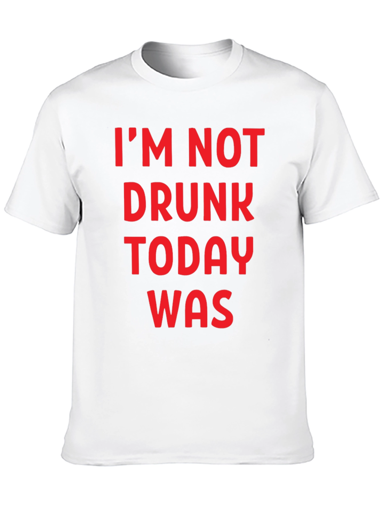 Funny Im Not Drunk Today Was Graphic T-Shirt