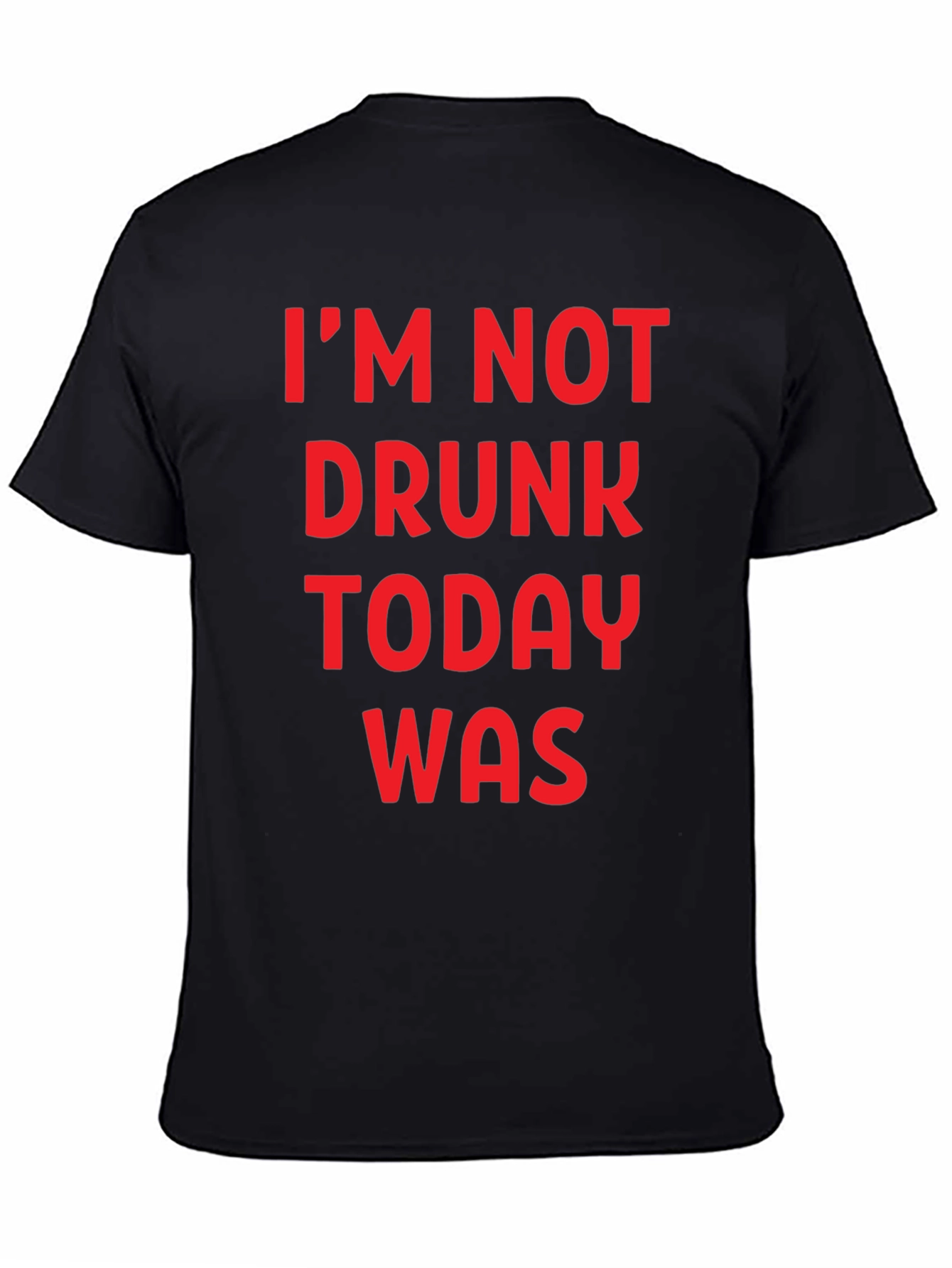 Funny Im Not Drunk Today Was Graphic T-Shirt