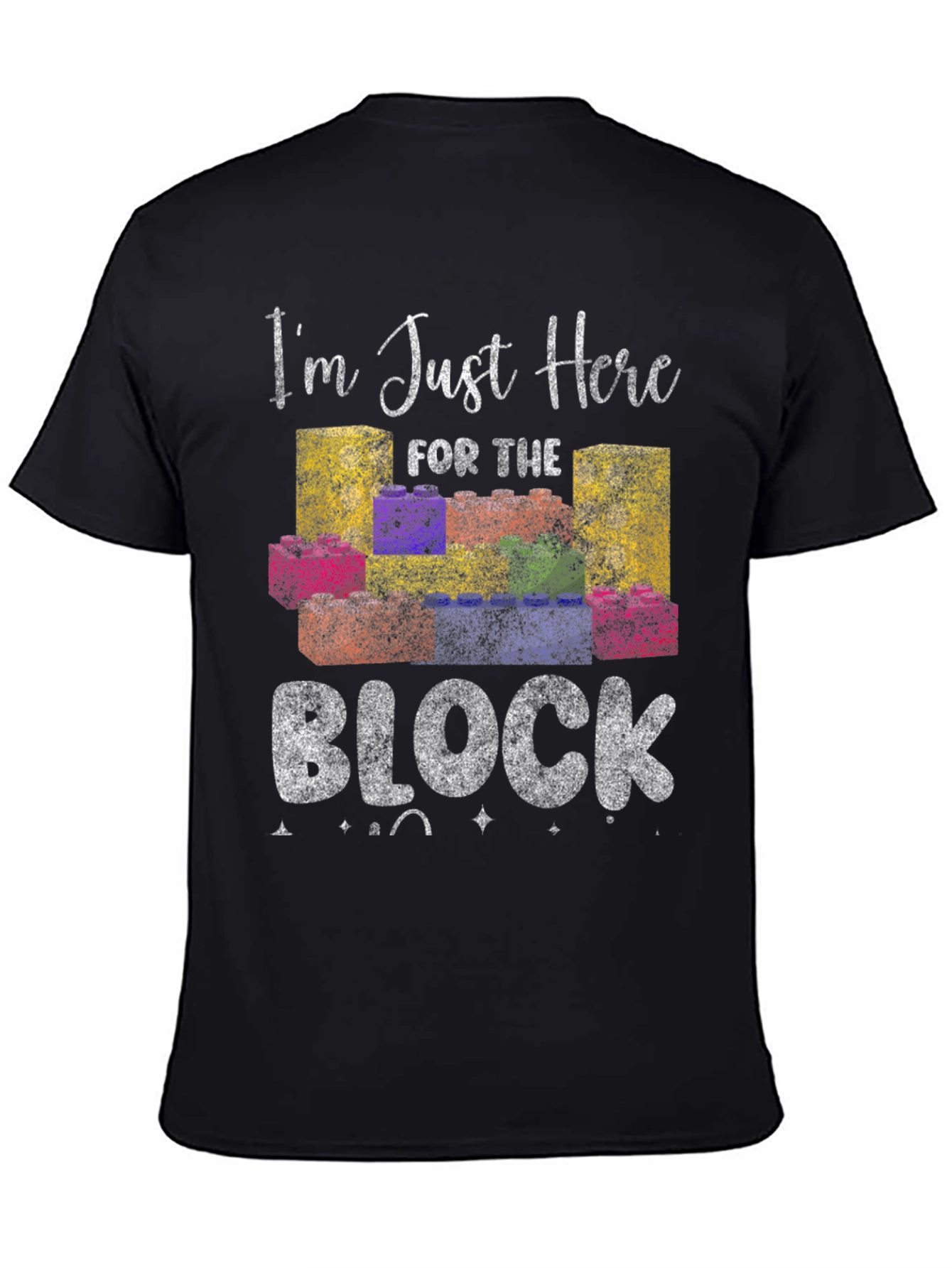 Im Just Here for the Block T-Shirt