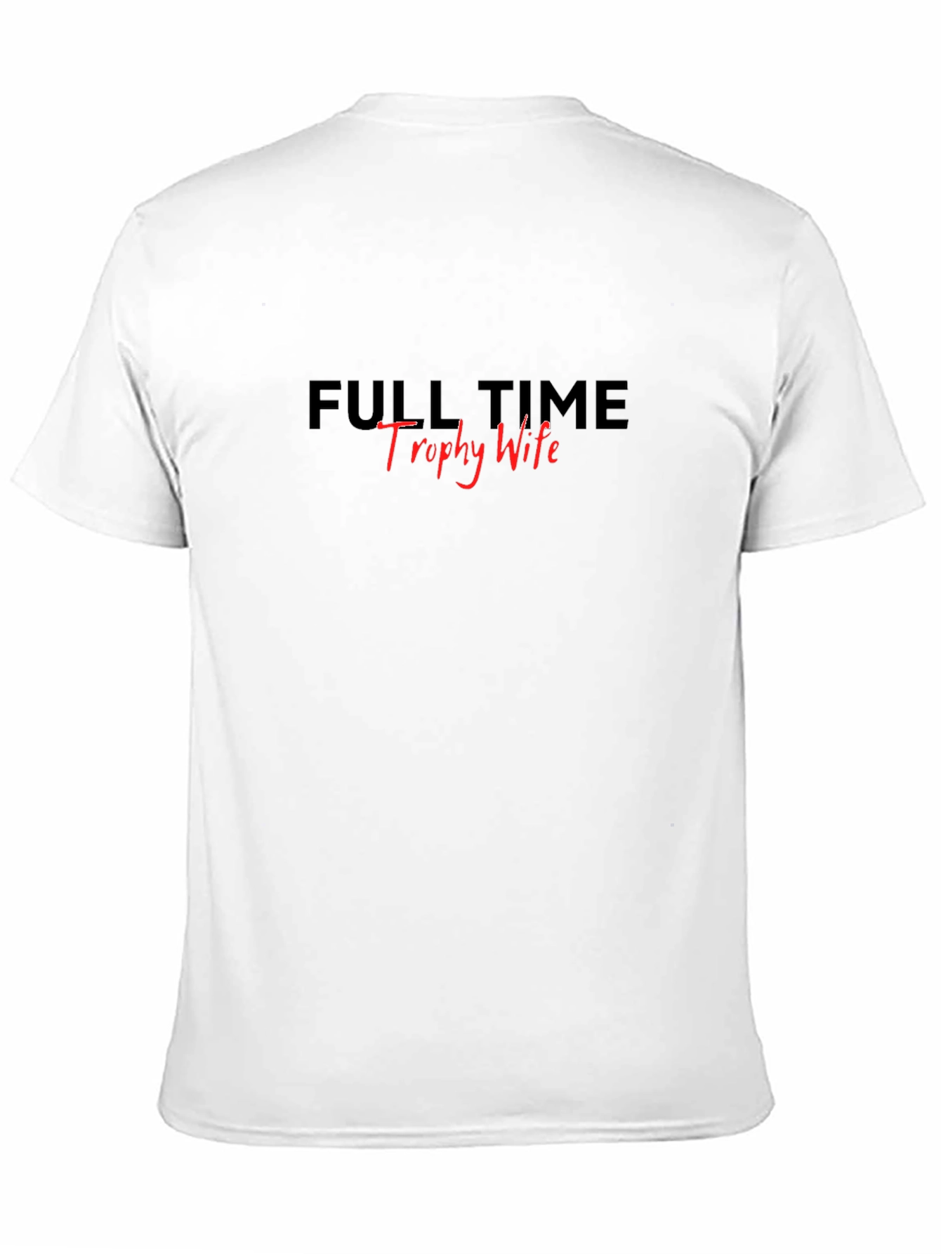 Full Time Trophy Wife Black T-Shirt
