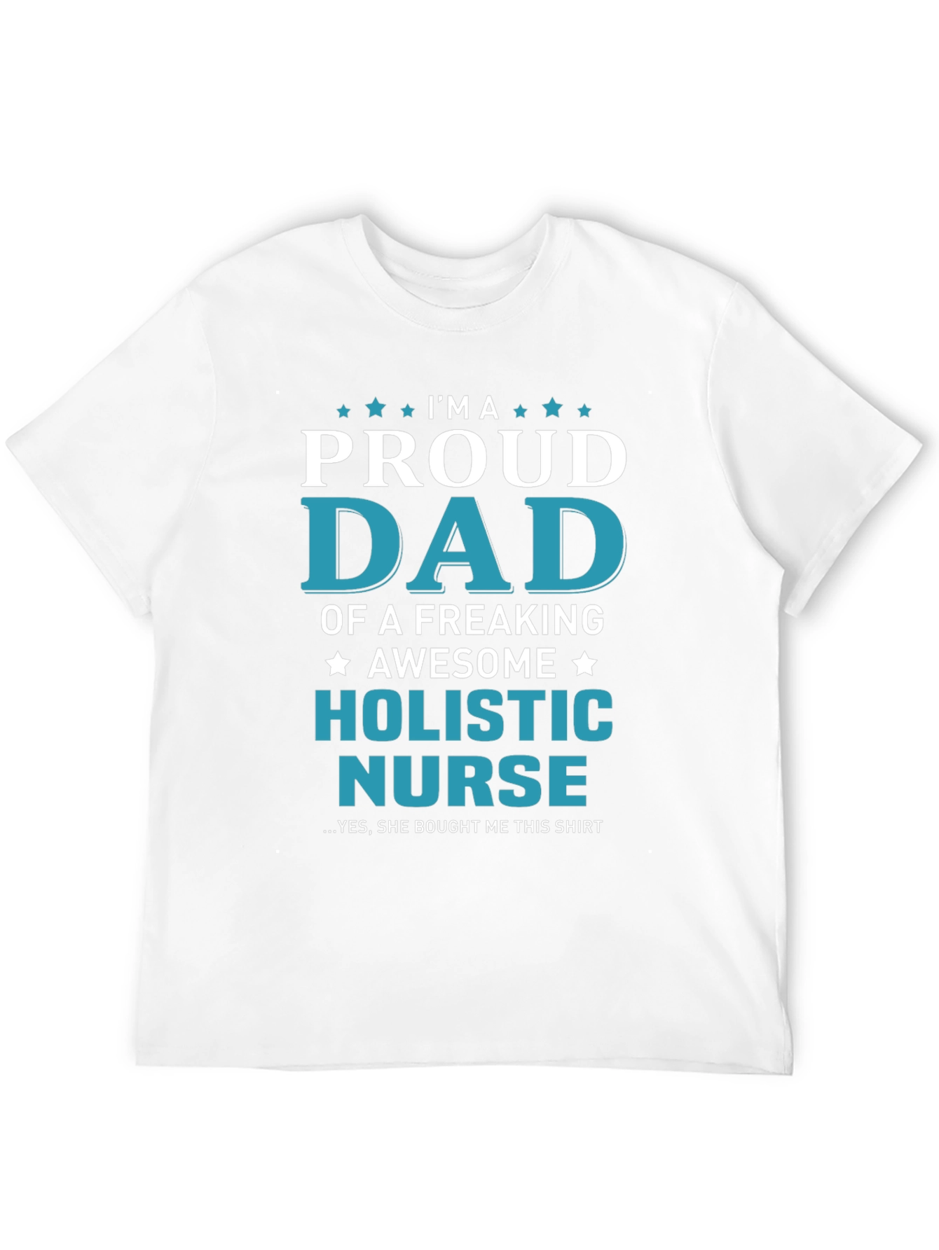 Proud Dad of a Holistic Nurse T-Shirt