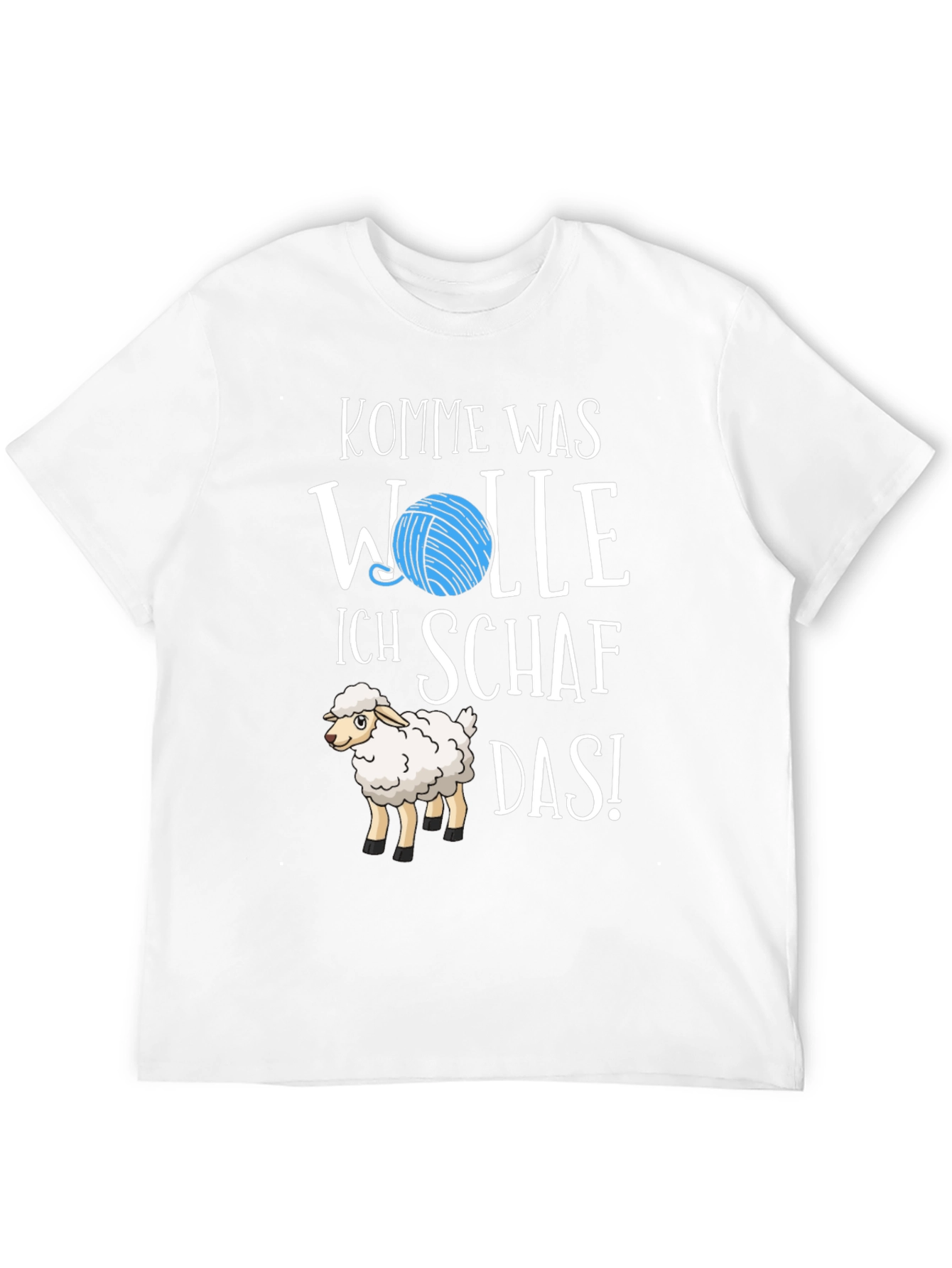 Kommе Was Wolle Ich Schaaf Das! T-Shirt