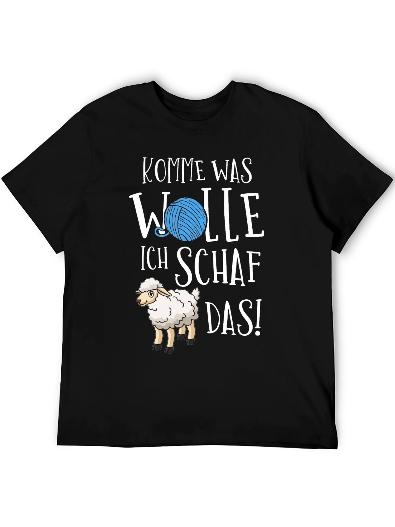 Kommе Was Wolle Ich Schaaf Das! T-Shirt