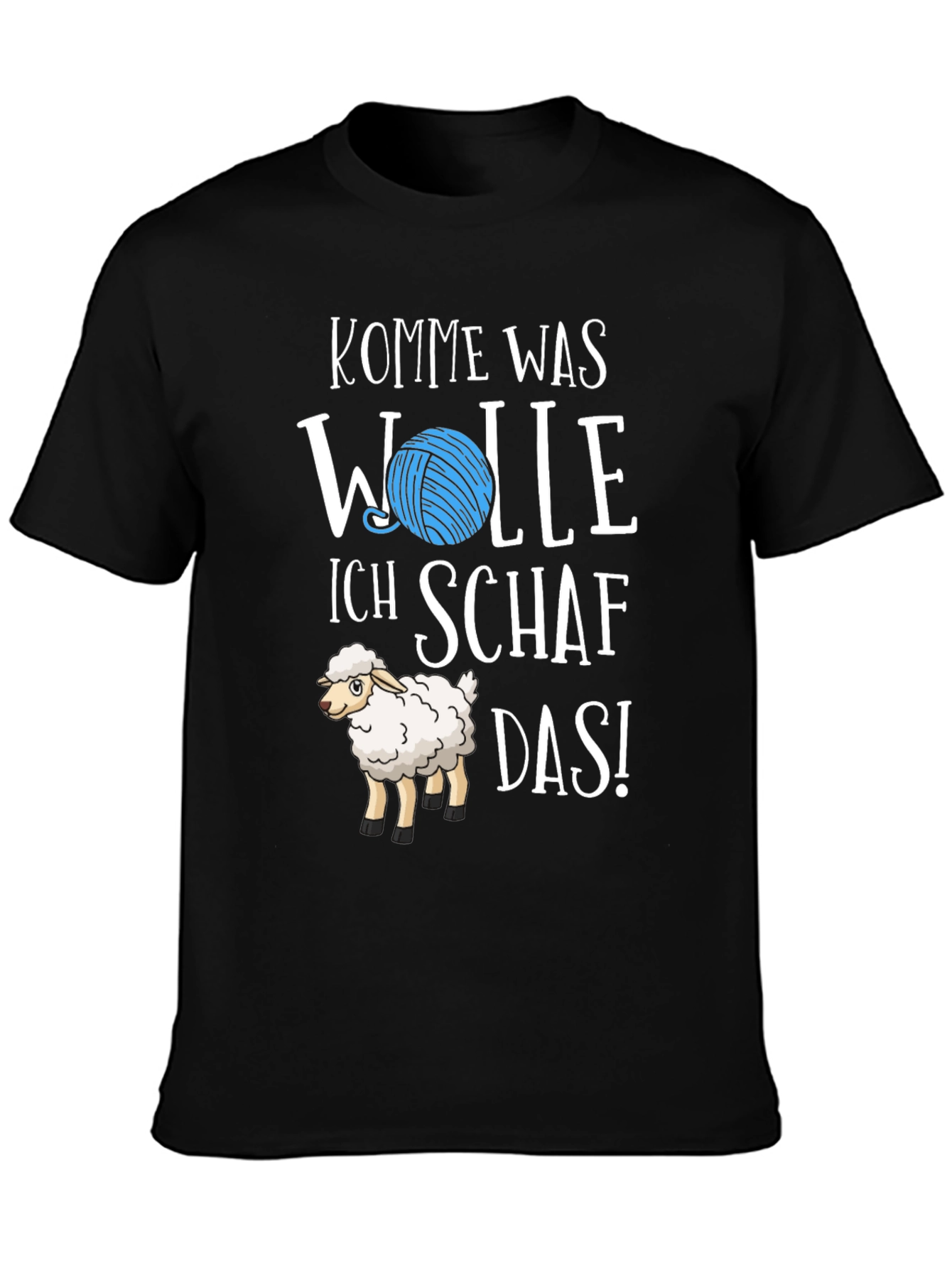 Kommе Was Wolle Ich Schaaf Das! T-Shirt