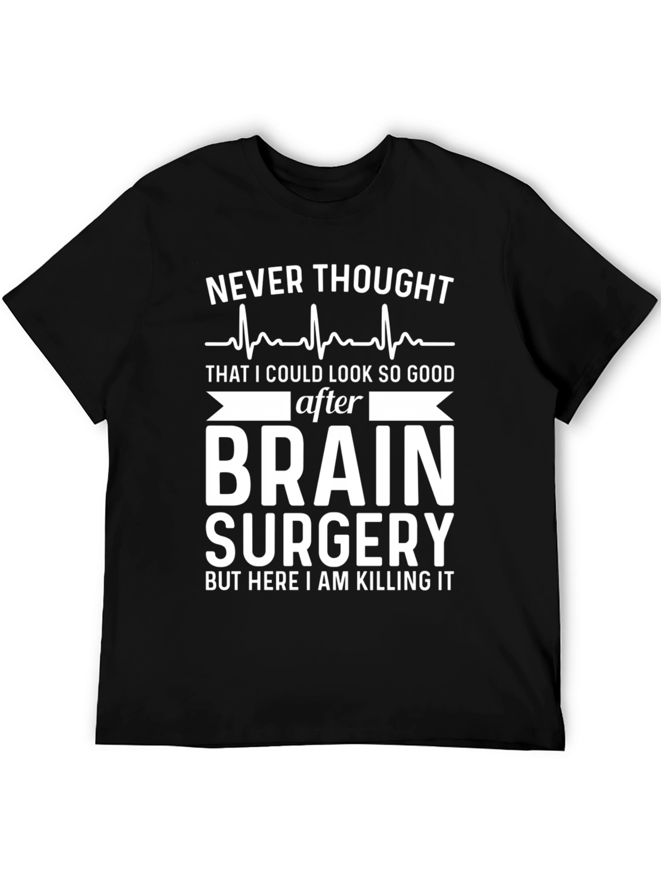 Brain Surgery Survivor T-Shirt - Killing It Post-Op!