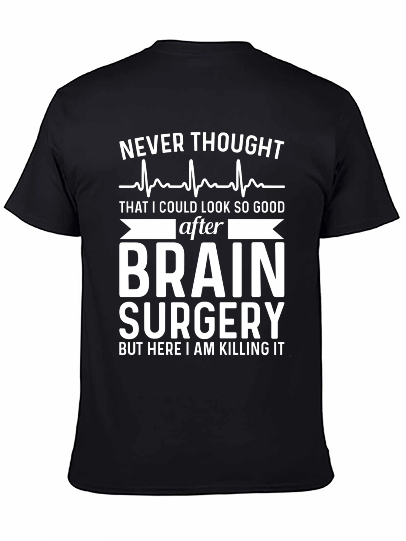 Brain Surgery Survivor T-Shirt - Killing It Post-Op!
