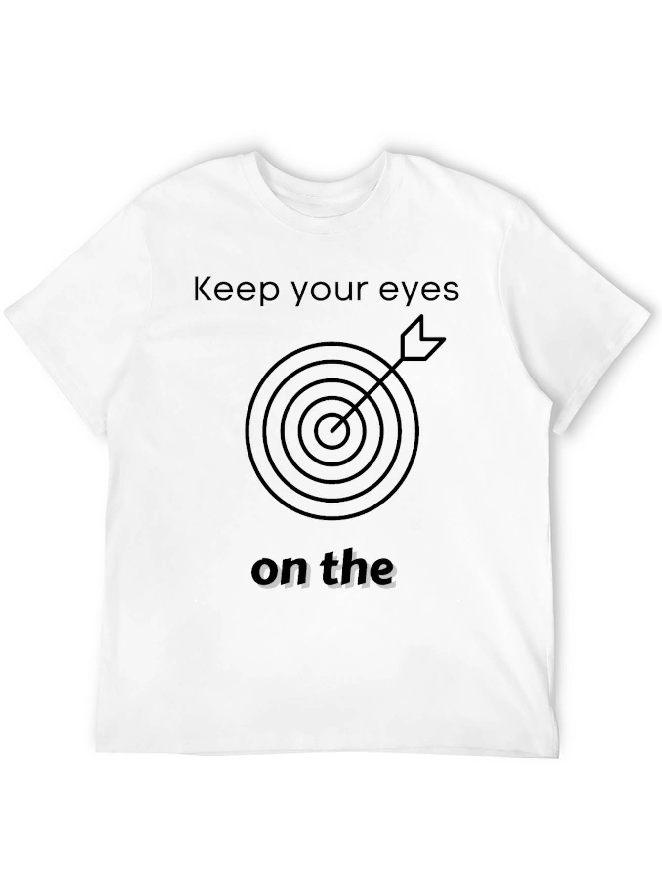 Keep Your Eyes T-Shirt
