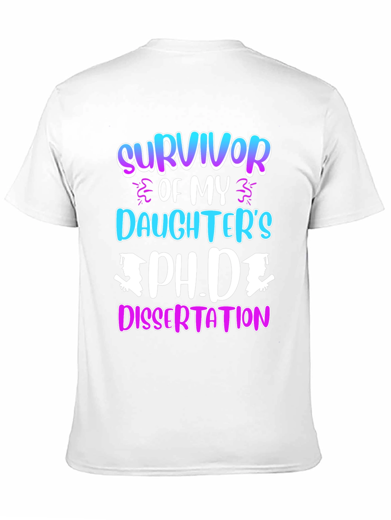 Survivor of My Daughters Ph.D. Dissertation T-Shirt
