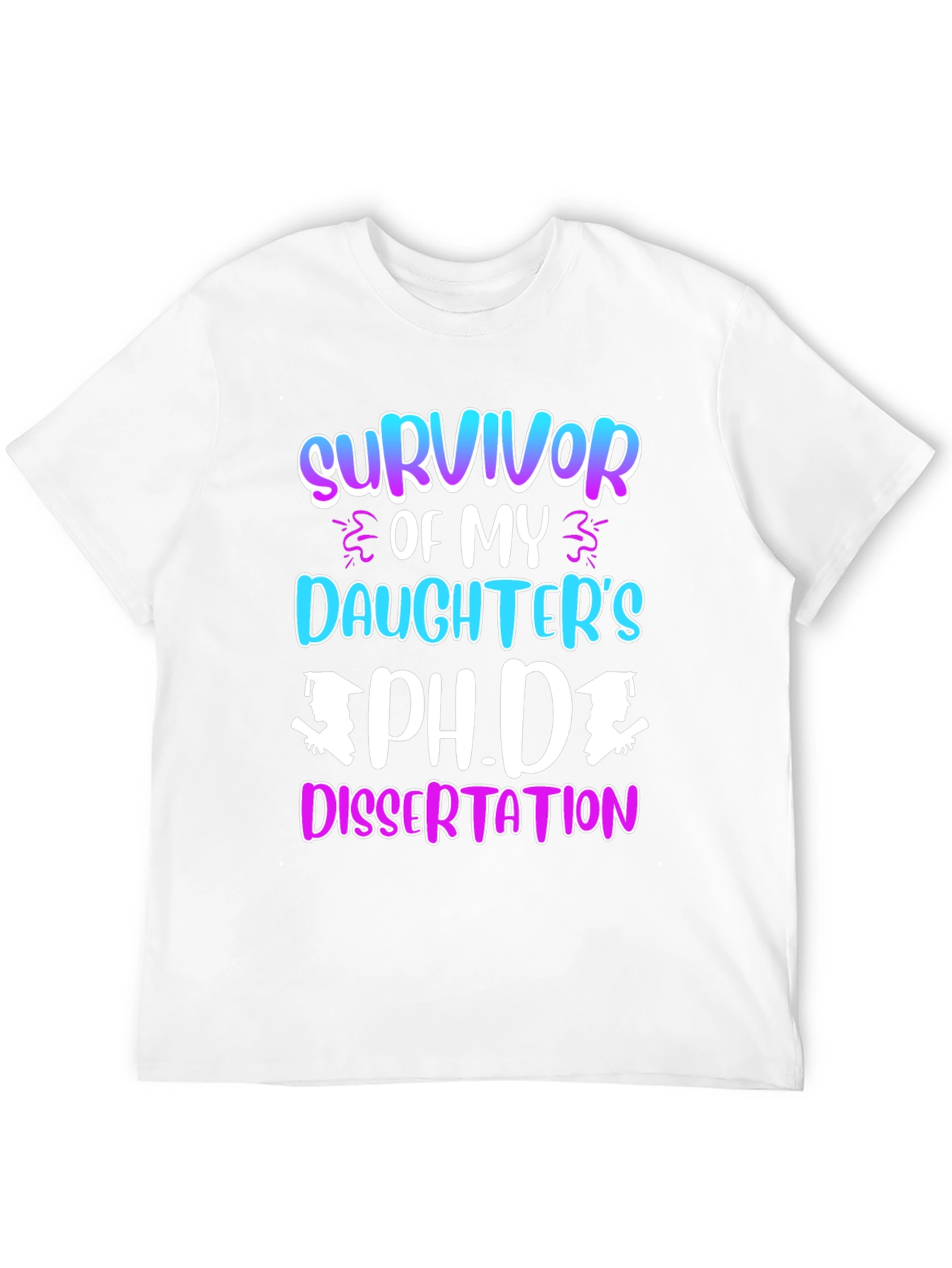 Survivor of My Daughters Ph.D. Dissertation T-Shirt