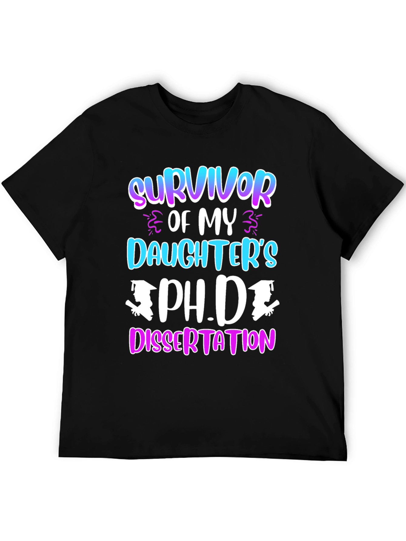 Survivor of My Daughters Ph.D. Dissertation T-Shirt