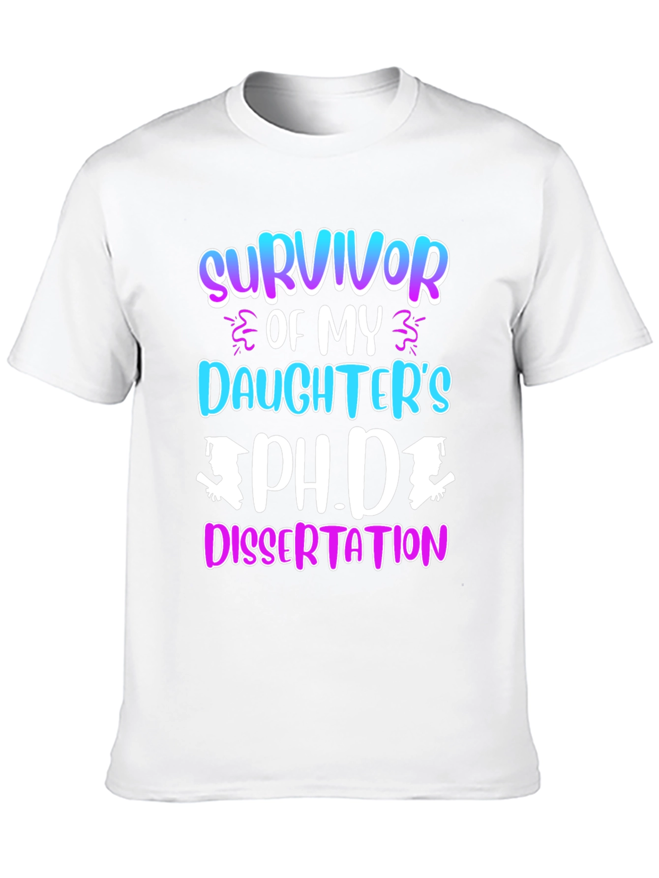 Survivor of My Daughters Ph.D. Dissertation T-Shirt