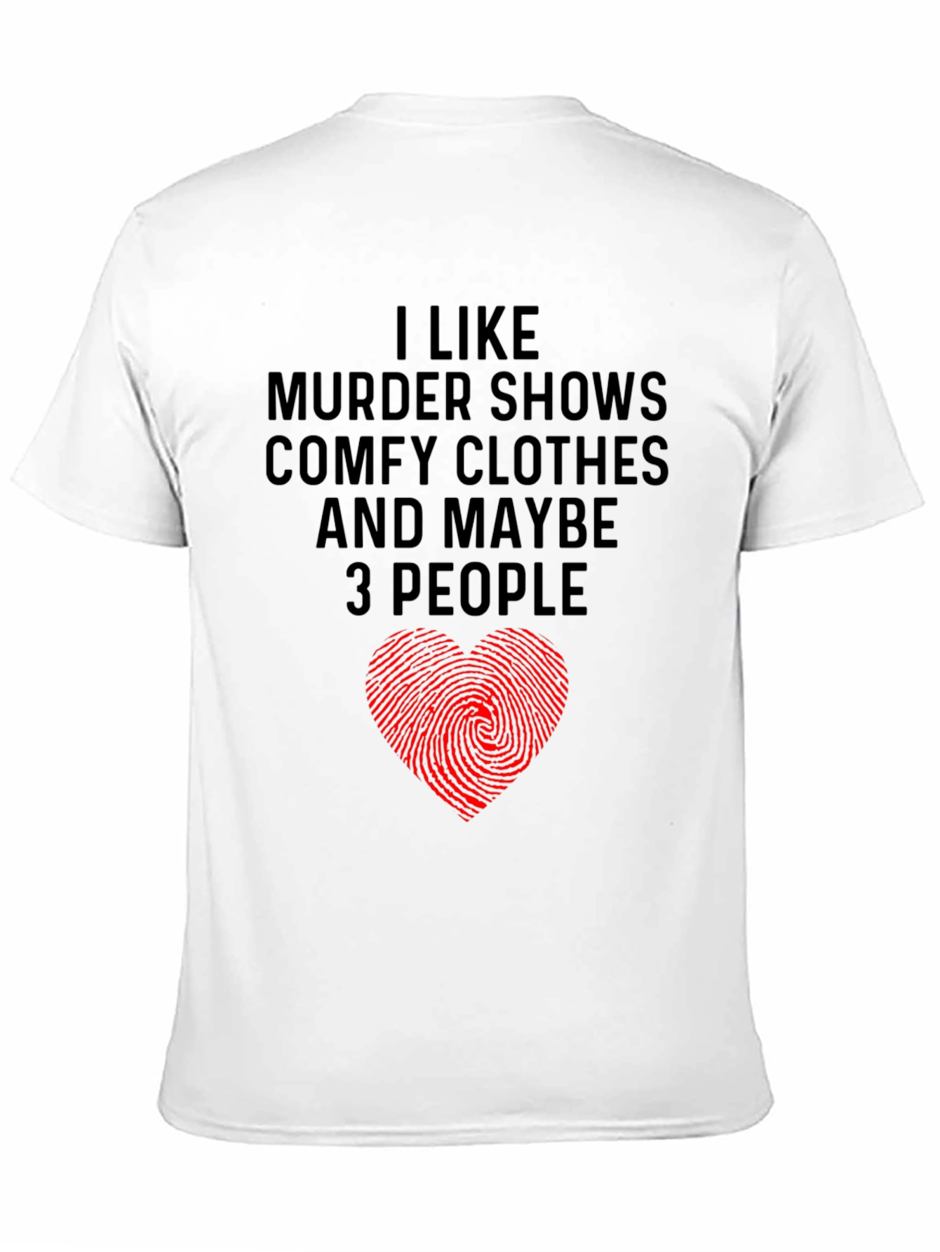 Murder Shows Comfy Clothes Maybe 3 People Graphic Tee