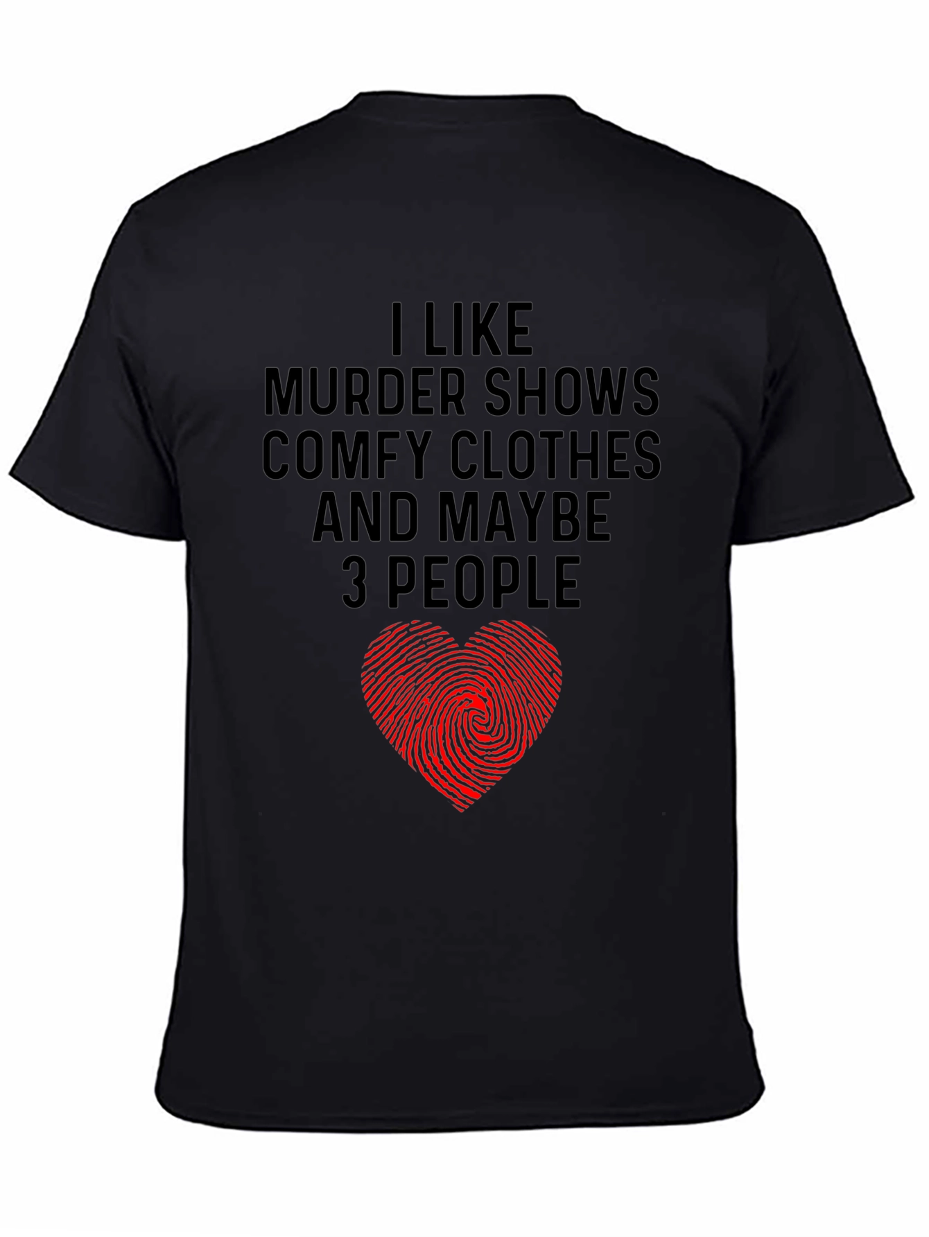 Murder Shows Comfy Clothes Maybe 3 People Graphic Tee