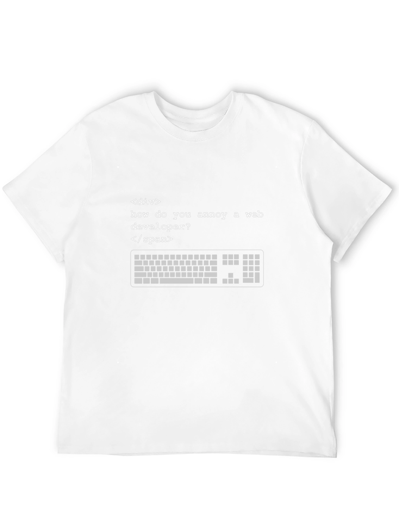 Annoy a Web Developer T-Shirt